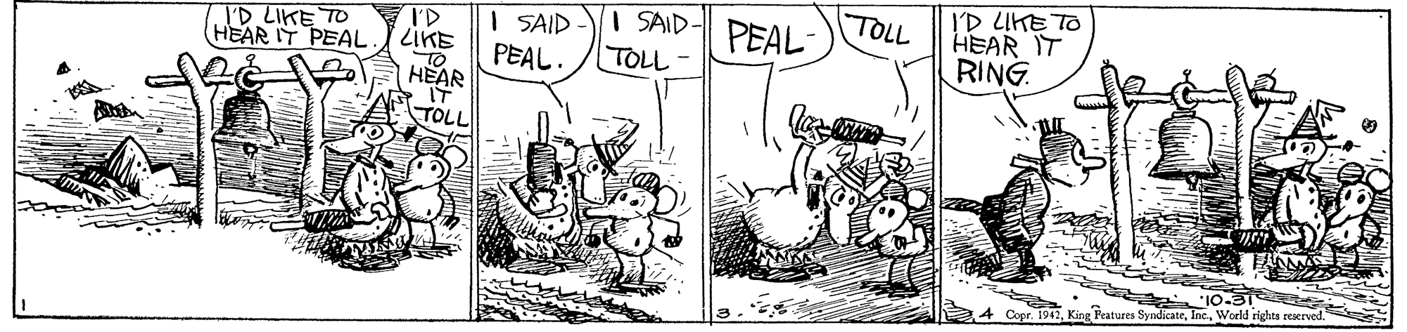 Adaptation OCR: I'D LIKE TO HEAR IT RING I SAID- PEAL TOLL I SAID I'D LIKE To HEAR IT TOLL I'D LIKE TO HEAR IT PEAL PEAL. TOLL- 10. g Features SyndicateI'D LIKE TO HEAR IT RING I SAID- PEAL TOLL I SAID I'D LIKE To HEAR IT TOLL I'D LIKE TO HEAR IT PEAL PEAL. TOLL- 10. g Features SyndicateWorld rights reserved