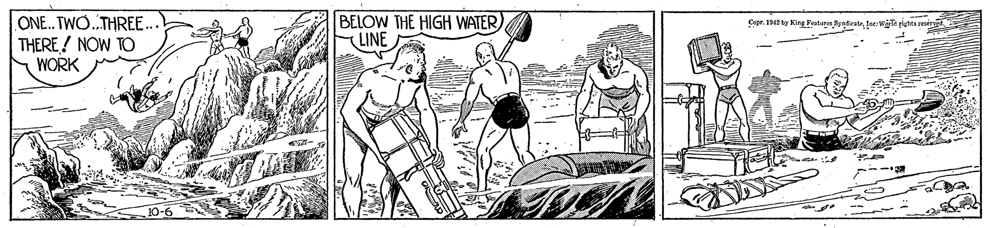 Line OCR: ONE.. TWO.THREE.. THERE! NOW TO WORK BELOW THE HIGH WATER) LINE Copr. 1912 by King Featuree SynticateJac: Win gights resirva ONE.. TWO.THREE.. THERE! NOW TO WORK BELOW THE HIGH WATER) LINE Copr. 1912 by King Featuree SynticateJac: Win gights resirva