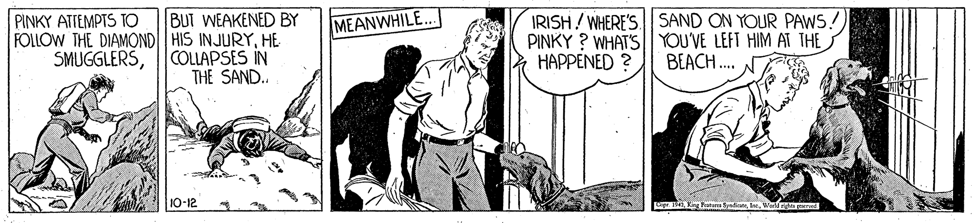 Font OCR: BUT WEAKENED BY FOLLOW THE DIAMONDI| HIS INJURYHE COLLAPSES IN THE SAND. IRISH! WHERE'S SAND ON YOUR PAWS. PINKY ? WHAT'S|| YOU'VE LEFT HIM AT THE HAPPENED ? PINKY ATTEMPTS TO MEANWHILE... SMUGGLERSBEACH. 10-12 eWerldria d BUT WEAKENED BY FOLLOW THE DIAMONDI| HIS INJURYHE COLLAPSES IN THE SAND. IRISH! WHERE'S SAND ON YOUR PAWS. PINKY ? WHAT'S|| YOU'VE LEFT HIM AT THE HAPPENED ? PINKY ATTEMPTS TO MEANWHILE... SMUGGLERSBEACH. 10-12 eKing Festas SyadrateWerldria d