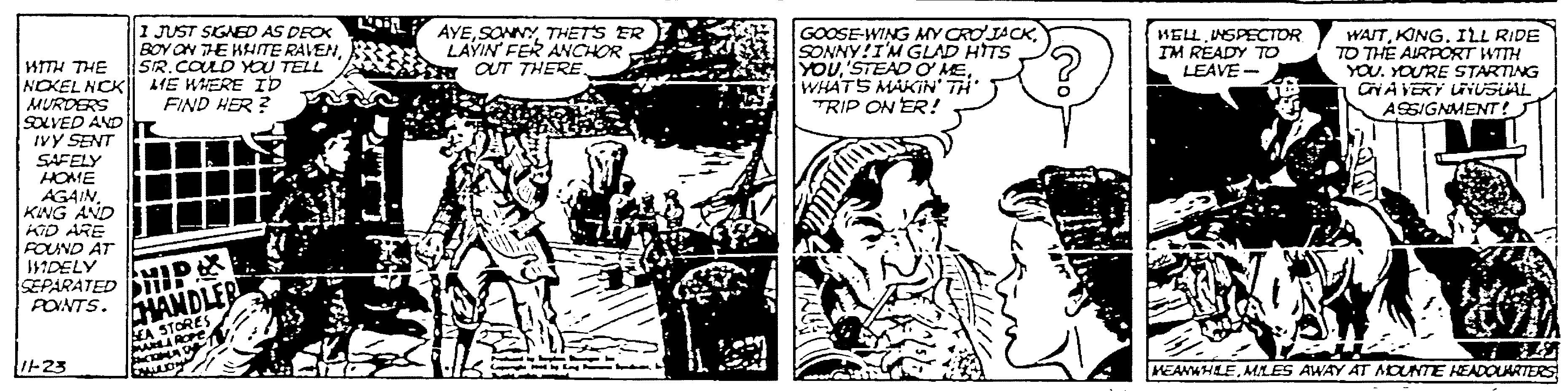 Monochrome OCR: I JUST SIGNED AS DECK BOY ON TE HHITE RAVENSIR.COLD YOU TELL AYETHET'S ER LAYIN FER ANCHOR OUT THERE GOOSE-WING MY CROIACKSONNY!I'M GLAD HITS YOUWHATS MAKIN' TH TRIP ON ER! WELL NSPECTOR IM READY TO LEAVE - WAITKING. ILL RIDE TO THE AIRPORT WITH YOU. YOURE STARTING CAVERY UTUSUAL ASSIGNMENT! HITH THE NOKEL NCK|| 4ME WHERE ID MUROERS SOLVED AND IVY SENT SAFELY HOME AGAIN KING AND KID ARE FOUND AT IDELY SEPARATED itE PONTS. HANDLE FIND HER ? EA STORES I-23 MEANWHLEMLES AWAY AT AOUNTE HEADOUARTERS I JUST SIGNED AS DECK BOY ON TE HHITE RAVENSIR.COLD YOU TELL AYETHET'S ER LAYIN FER ANCHOR OUT THERE GOOSE-WING MY CROIACKSONNY!I'M GLAD HITS YOUSTEAD O MEWHATS MAKIN' TH TRIP ON ER! WELL NSPECTOR IM READY TO LEAVE - WAITKING. ILL RIDE TO THE AIRPORT WITH YOU. YOURE STARTING CAVERY UTUSUAL ASSIGNMENT! HITH THE NOKEL NCK|| 4ME WHERE ID MUROERS SOLVED AND IVY SENT SAFELY HOME AGAIN KING AND KID ARE FOUND AT IDELY SEPARATED itE PONTS. HANDLE FIND HER ? EA STORES I-23 MEANWHLEMLES AWAY AT AOUNTE HEADOUARTERS