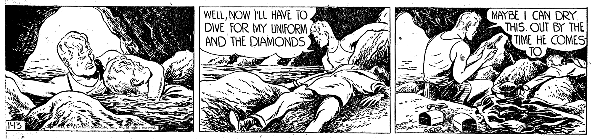 Visual arts OCR: WELLNOW I'LL HAVE TO DIVE FOR MY UNIFORM AND THE DIAMONDS MAYBE I CAN DRY THIS. OUT BY THE TIME HE COMES 143 WELLNOW I'LL HAVE TO DIVE FOR MY UNIFORM AND THE DIAMONDS MAYBE I CAN DRY THIS. OUT BY THE TIME HE COMES 143