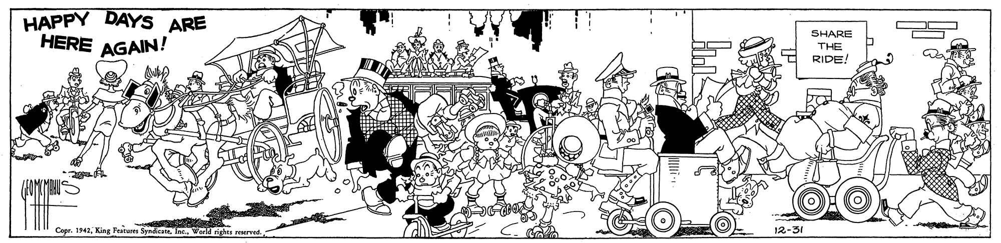 Doodle OCR: HAPPY DAYS ARE HERE OO SHARE AGAIN! THE RIDE! Copr. 1942World rights reserved. 12-31 HAPPY DAYS ARE HERE OO SHARE AGAIN! THE RIDE! Copr. 1942King Features SyndicateWorld rights reserved. 12-31