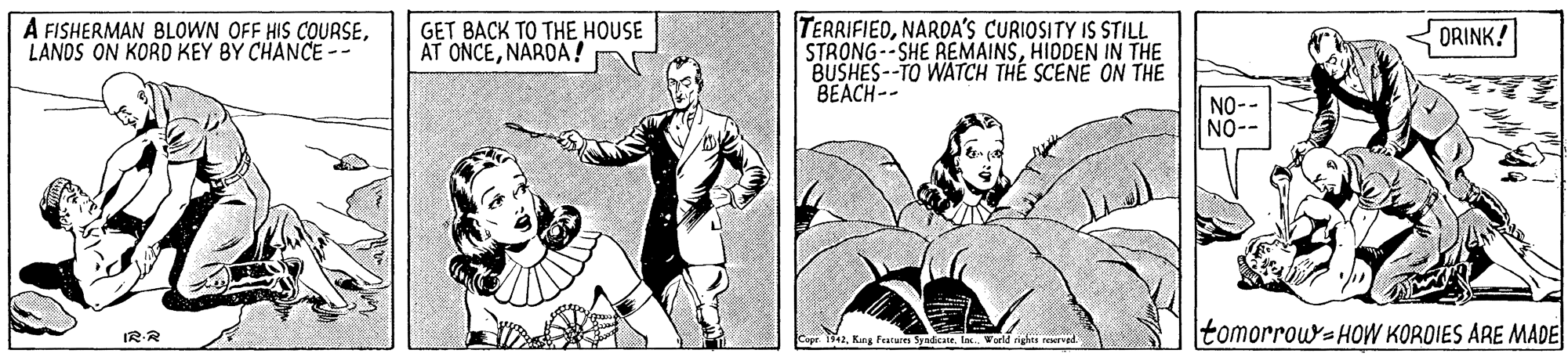 Art OCR: A FISHERMAN BLOWN OFF HIS COURSELANDS ON KORD KEY BY CHANCE-- GET BACK TO THE HOUSE AT ONCENARDA! TERRIFIEDNARDA'S CURIOSITY IS STILL STRONG--SHE REMAINSHIDDEN IN THE BUSHES--TO WATCH THE SCENE ON THE BEACH-- ORINK! NO-- NO-- |tomorrouy-HOW KOROIES ARE MADE 42In. World rights A FISHERMAN BLOWN OFF HIS COURSELANDS ON KORD KEY BY CHANCE-- GET BACK TO THE HOUSE AT ONCENARDA! TERRIFIEDNARDA'S CURIOSITY IS STILL STRONG--SHE REMAINSHIDDEN IN THE BUSHES--TO WATCH THE SCENE ON THE BEACH-- ORINK! NO-- NO-- |tomorrouy-HOW KOROIES ARE MADE 42Kung Featurtes SyndicaneIn. World rights