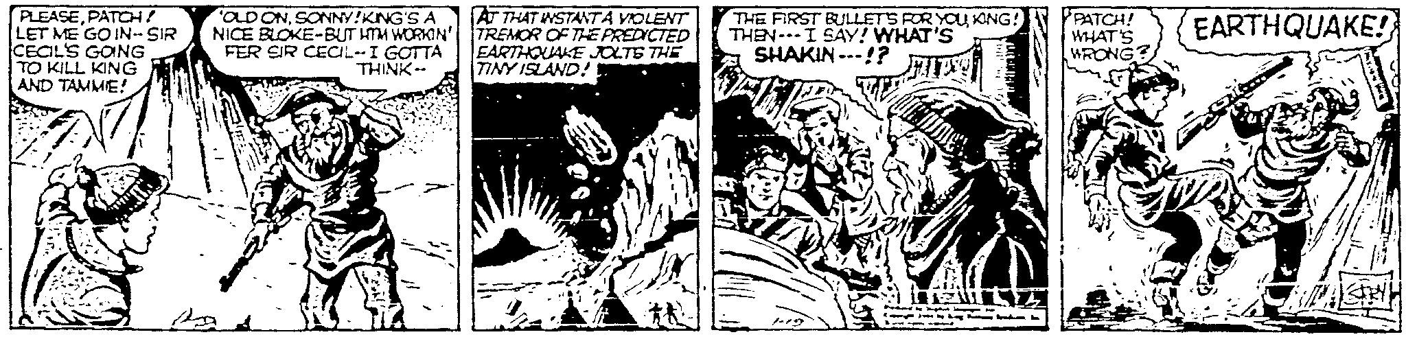 Illustration OCR: PLEASEPATOH! LET ME GO IN- SIR CECL'S GONG TO KILL KING AND TAMMIE! ODONSONNY!KNG'S A NICE BLOKE-BUT HMA WORKIN' TREMOR OF THE PREDICTED FER SIR CECIL-I GOTTA AT THAT WSTAWTA VOLENT THE FIRST BULLETS FOR YOU KONG! THEN--I SAY! WHAT'S SHAKIN ---!? PATCH! WHAT'S WRONG? EARTHQUAKE! EARTHOUAKE JALTS THE TINY ISLAND!! THINK -- PLEASEPATOH! LET ME GO IN- SIR CECL'S GONG TO KILL KING AND TAMMIE! ODONSONNY!KNG'S A NICE BLOKE-BUT HMA WORKIN' TREMOR OF THE PREDICTED FER SIR CECIL-I GOTTA AT THAT WSTAWTA VOLENT THE FIRST BULLETS FOR YOU KONG! THEN--I SAY! WHAT'S SHAKIN ---!? PATCH! WHAT'S WRONG? EARTHQUAKE! EARTHOUAKE JALTS THE TINY ISLAND!! THINK --