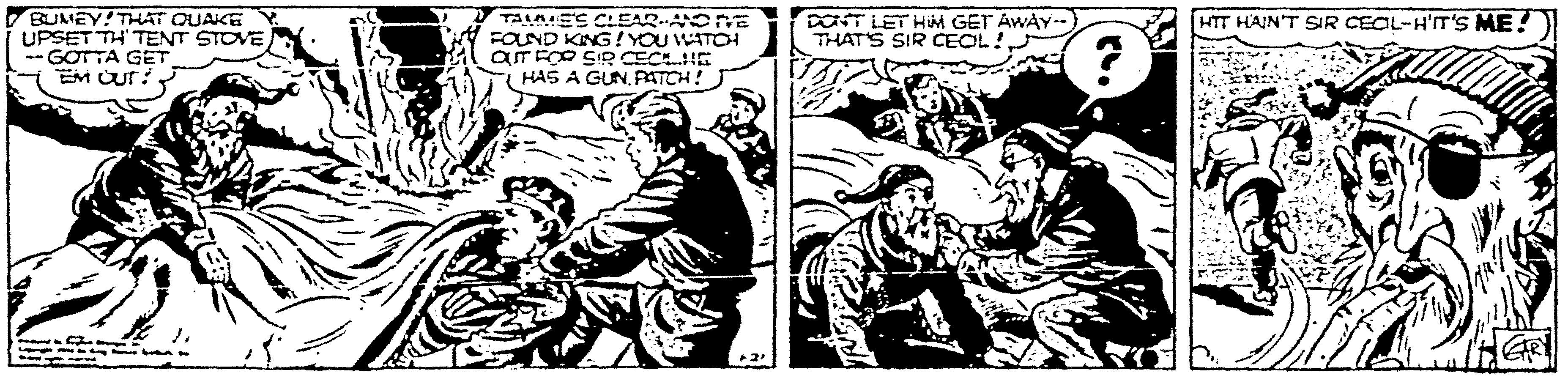 Fictional character OCR: BUMEY! THAT QUAKE UPSET TH' TENT STOVE --GOTTA GET EM CUr: TALAES CL EARAOE FOLND KING!YOU WATCH arFOO SIR CECE HAS A GUNPATCH! DaT LET HM GET AWAY-) THATS SIR CECL! HTT HAIN'T SIR CEOL-H'IT'S ME! BUMEY! THAT QUAKE UPSET TH' TENT STOVE --GOTTA GET EM CUr: TALAES CL EARAOE FOLND KING!YOU WATCH arFOO SIR CECE HAS A GUNPATCH! DaT LET HM GET AWAY-) THATS SIR CECL! HTT HAIN'T SIR CEOL-H'IT'S ME!