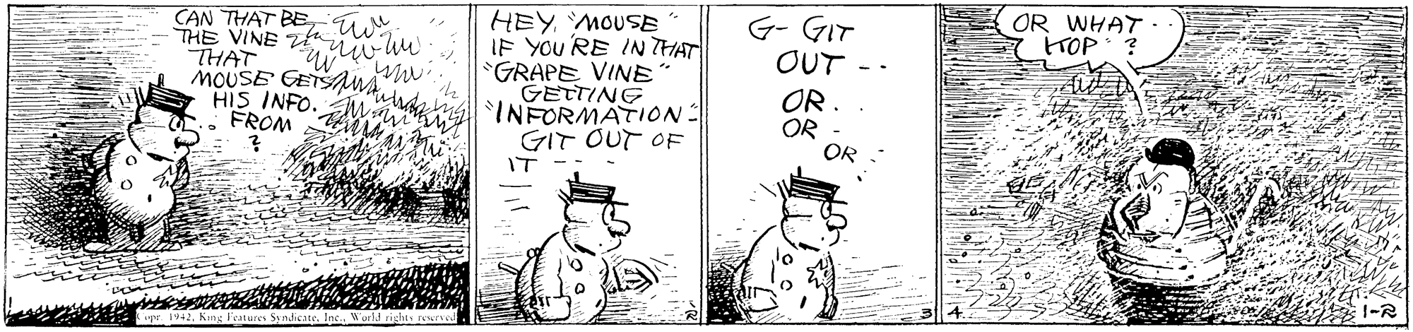 Paper product OCR: OR WHAT. TOP CAN THAT BEETHE VINE a THAT MOUSE GETSa HIS INFO. FROM HEY MOUSE" IF YOU RE IN THAT GRAPE VINE GETTING INFORMATION GIT OUT OF IT G- GIT OUT OR. OR OR OR WHAT. TOP CAN THAT BEETHE VINE a THAT MOUSE GETSa HIS INFO. FROM HEY MOUSE" IF YOU RE IN THAT GRAPE VINE GETTING INFORMATION GIT OUT OF IT G- GIT OUT OR. OR OR