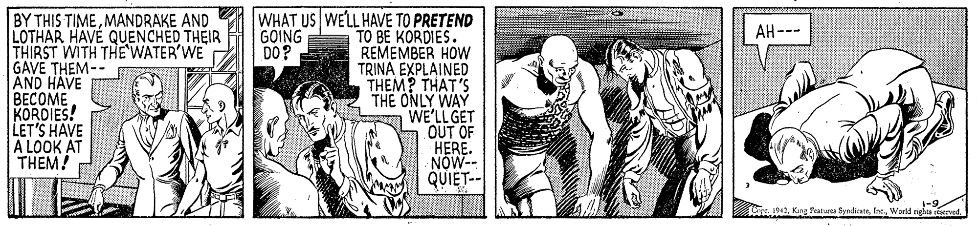 Monochrome OCR: BY THIS TIMEMANDRAKE AND LOTHAR HAVE QUENCHED THEIR THIRST WITH THE'WATER'WE GAVE THEM-- AND HAVE ?????? KORDIES! LET'S HAVE A LOOK AT THEM! WHAT US WELL HAVE TO PRETEND TO BE KORDIES. REMEMBER HOw TRINA EXPLAINED THEM? THAT'S THE ONLY WAY WE'LL GET OUT OF HERE. ?OW- QUIET-- AH--- GOING DO? !-9 CWorld rights reerved. BY THIS TIMEMANDRAKE AND LOTHAR HAVE QUENCHED THEIR THIRST WITH THE'WATER'WE GAVE THEM-- AND HAVE ?????? KORDIES! LET'S HAVE A LOOK AT THEM! WHAT US WELL HAVE TO PRETEND TO BE KORDIES. REMEMBER HOw TRINA EXPLAINED THEM? THAT'S THE ONLY WAY WE'LL GET OUT OF HERE. ?OW- QUIET-- AH--- GOING DO? !-9 CKing Peatures SyndicateWorld rights reerved.