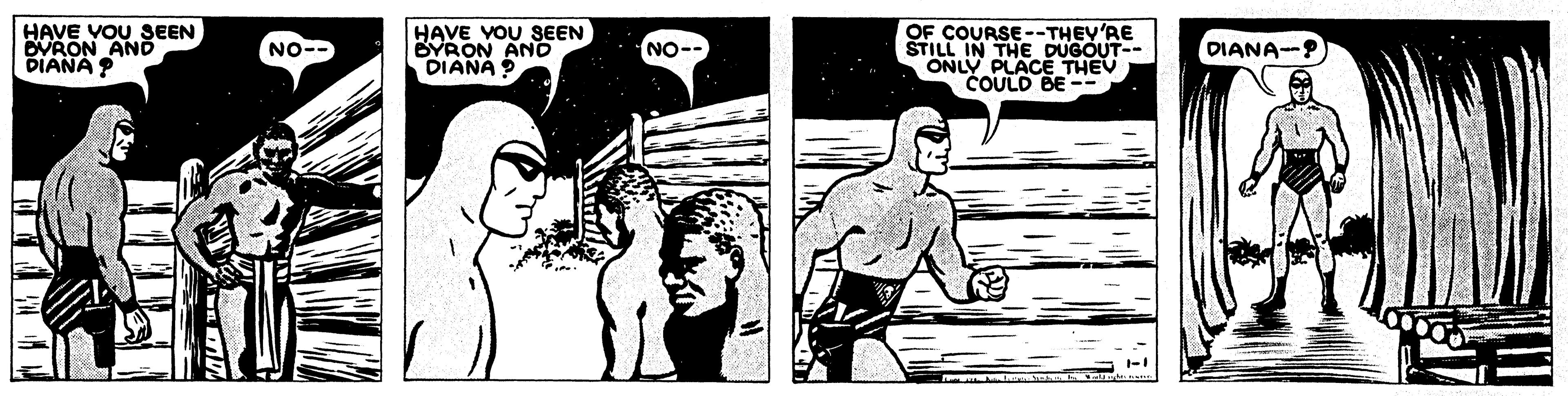 Illustration OCR: HAVE VOU SEEN OVRON AND DIANA ? HAVE VOU 3EEN BYRON ANO DIANA ? OF COURSE --THEY'RE STILL IN THE DUGOUT-- ONLY PLAC THEV COULD BE- NO-- NO-- DIANA--P HAVE VOU SEEN OVRON AND DIANA ? HAVE VOU 3EEN BYRON ANO DIANA ? OF COURSE --THEY'RE STILL IN THE DUGOUT-- ONLY PLAC THEV COULD BE- NO-- NO-- DIANA--P