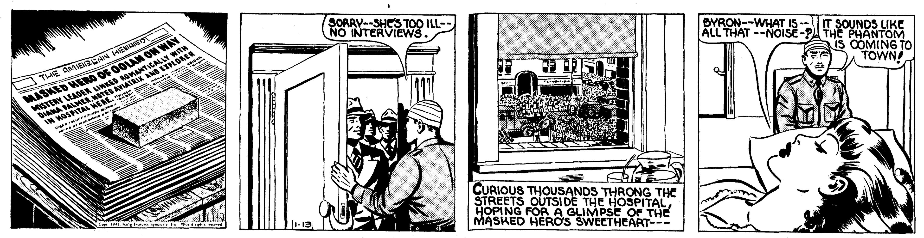 Hat OCR: SOARY--SHC'S TOO ILL-- NO INTERVIEWS. MASKED HEO OF OOU LY WITH VISTERY LEADER LIWKED DIANA PALML MMER ANATAL AND EXPLORER IN NOSPITAL HERE. S ON BYRON--WHAT IS --IT SOUNDS LIKE ALL THAT --NOISE-? THE PHANTOM LMER.NOTED IS COMING TO TOWN! CURIOUS THOUSANDS THRONG THE STREETS OUTSIDE THE HOSPITALHOPING FORA GLIMPSE OF THE MASKED HEROS SWEETHEART--- SOARY--SHC'S TOO ILL-- NO INTERVIEWS. MASKED HEO OF OOU LY WITH VISTERY LEADER LIWKED DIANA PALML MMER ANATAL AND EXPLORER IN NOSPITAL HERE. S ON BYRON--WHAT IS --IT SOUNDS LIKE ALL THAT --NOISE-? THE PHANTOM LMER.NOTED IS COMING TO TOWN! CURIOUS THOUSANDS THRONG THE STREETS OUTSIDE THE HOSPITALHOPING FORA GLIMPSE OF THE MASKED HEROS SWEETHEART---