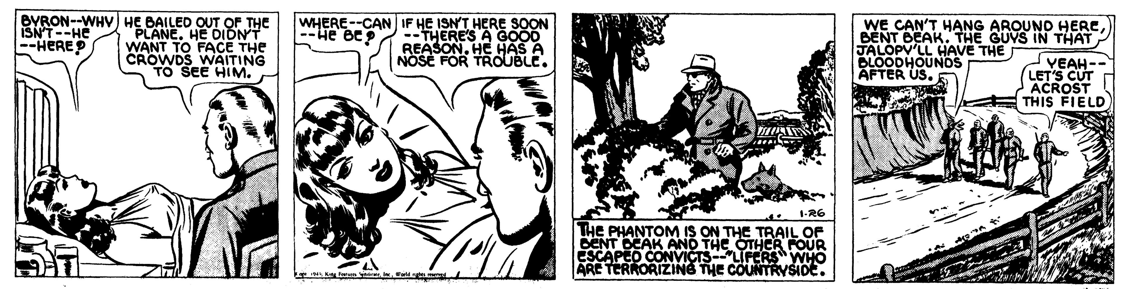 Line OCR: BYRON--WHY) HE BAILED OUT OF THE "PLANEHE DIONT WANT TO FACE THE CROWDS WAITING TO SEE HIM. WHERE--CAN IF HE ISN'T HERE SOON --THERE'S A GOOD REASONHE HAS A NOSE FOR TROUBLE. WE CAN'T H?NG AROUND HERE BENT BEAK. THE GUVS IN THAT JALOPV'LL HAVE THE BLOODHOUNÖS AFTER US. ISNT--He --HEREP --He Be VEAH-- LET'S CUT ACROST THIS FIELD 1-R6 THE PHANTOM IS ON THE TRAIL OF BENT DEAK AND ESCAPEO CONVICTSLIFERS WHO ARE TERRORIZING THE COUNTRYSIDE. OTHCR FOUR BYRON--WHY) HE BAILED OUT OF THE "PLANEHE DIONT WANT TO FACE THE CROWDS WAITING TO SEE HIM. WHERE--CAN IF HE ISN'T HERE SOON --THERE'S A GOOD REASONHE HAS A NOSE FOR TROUBLE. WE CAN'T H?NG AROUND HERE BENT BEAK. THE GUVS IN THAT JALOPV'LL HAVE THE BLOODHOUNÖS AFTER US. ISNT--He --HEREP --He Be VEAH-- LET'S CUT ACROST THIS FIELD 1-R6 THE PHANTOM IS ON THE TRAIL OF BENT DEAK AND ESCAPEO CONVICTSLIFERS WHO ARE TERRORIZING THE COUNTRYSIDE. OTHCR FOUR
