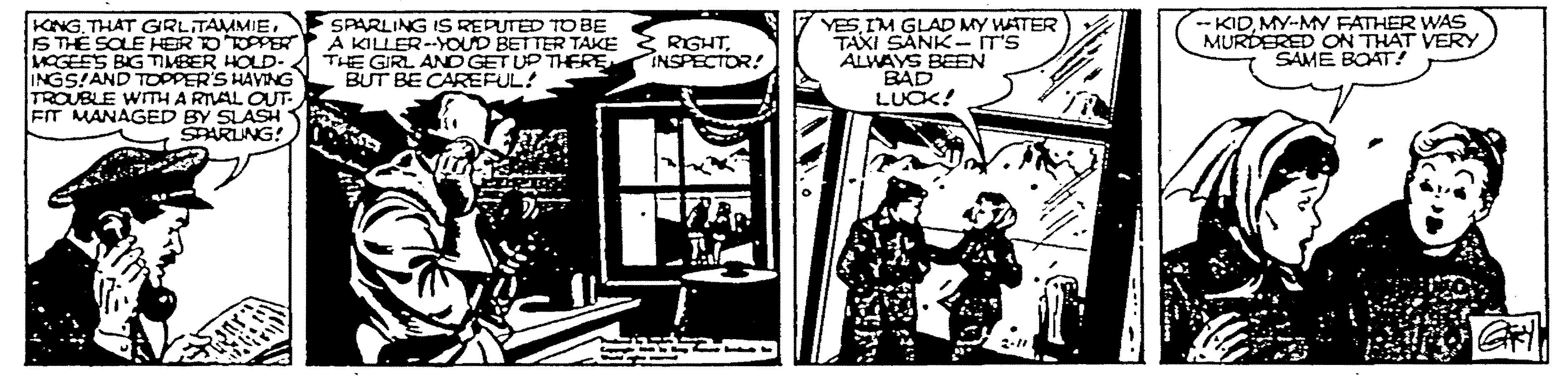 Design OCR: -KIDMY--MY FATHER WAS MURDERED ON THAT VERY SAME BOAT! KNGSTHE SOLE HER OPER MOGEES BIG TIMBER HOLD- INGS!AND TOPPER'S HAVING TROUBLE WTH A RTLAL OUT- EIT MANAGED BY SLASH SPARUNG! SPARLING IS REPUTED TO BE A KILLER-YOUD BETTER TAKE THE GIRL AND GET UP THERE BUT BE CAREFUL! YESIM GLAD MY WATER TAXI SANK- IT'S ALWAYS BEEN BAD LUCK! RIGHT. INSPECTOR! -KIDMY--MY FATHER WAS MURDERED ON THAT VERY SAME BOAT! KNGTHAT GRLITAMMIESTHE SOLE HER OPER MOGEES BIG TIMBER HOLD- INGS!AND TOPPER'S HAVING TROUBLE WTH A RTLAL OUT- EIT MANAGED BY SLASH SPARUNG! SPARLING IS REPUTED TO BE A KILLER-YOUD BETTER TAKE THE GIRL AND GET UP THERE BUT BE CAREFUL! YESIM GLAD MY WATER TAXI SANK- IT'S ALWAYS BEEN BAD LUCK! RIGHT. INSPECTOR!