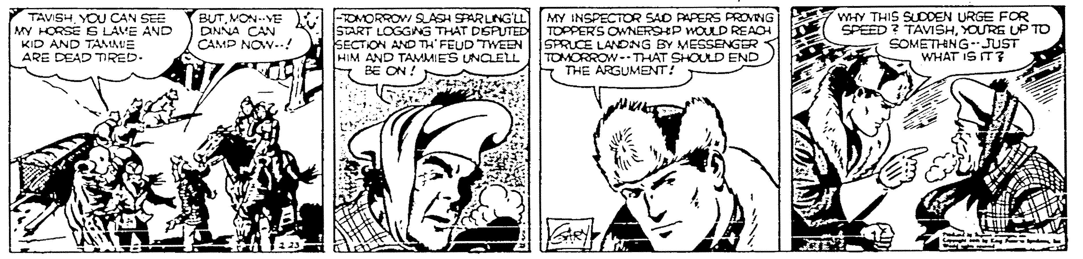 Jaw OCR: MY INSPECTOR SAD PAPERS PROVING TOPPERS OWNERSHP WOULD REACH SPRUCE LANDNG BY MESSENGER TOMORROW-- THAT SHOULD END THE ARGUMENT! WY THIS SUDDEN URGE FOR SPEED ? TAVISHYOURE UP TO SOMETHNG-JUST WHAT IS IT? BUTMON.VE :1 -ROMORROW SLASH SPARLNG'LL TAVISHYOU CAN SEE MY HORSE S LAVE ANDD KID AND TAMME ARE DEAD IRED. DINNA CAN CAMP NOW..! START LOGGAG THAT DSPUTED SECTION AND TH'FEUD TWEEN HIM AND TAMMIES UNCLELL BE ON ! MY INSPECTOR SAD PAPERS PROVING TOPPERS OWNERSHP WOULD REACH SPRUCE LANDNG BY MESSENGER TOMORROW-- THAT SHOULD END THE ARGUMENT! WY THIS SUDDEN URGE FOR SPEED ? TAVISHYOURE UP TO SOMETHNG-JUST WHAT IS IT? BUTMON.VE :1 -ROMORROW SLASH SPARLNG'LL TAVISHYOU CAN SEE MY HORSE S LAVE ANDD KID AND TAMME ARE DEAD IRED. DINNA CAN CAMP NOW..! START LOGGAG THAT DSPUTED SECTION AND TH'FEUD TWEEN HIM AND TAMMIES UNCLELL BE ON !