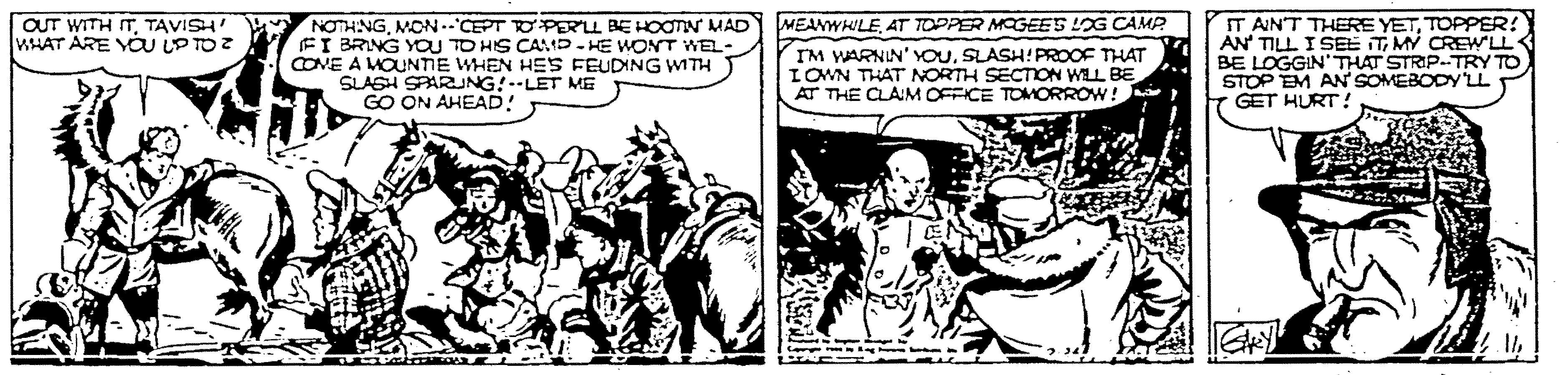Art OCR: OUT WITH ITTAVISH WHAT ARE Yu iPTOZ IT AINT THERE YETTOPPER! AN TILL I SEE T MY CREWLLA BE LOGGIN'THAT STRIP.TRY TO STOP EM AN SOMEBODYL GET HURT! NOTHNGAT TOPPER MOGEES LOG CAMP FI BRING YOU TO HIS CAMD- HE WONT WEL IM WARNIN' YOUSLASH!PROOF THAT LOWN THAT NORTH SECTION WLL BE AT THE CLAIM OFFICE TOMORROW! CONE A WOUNTE WHEN HES FEUDING WITH SLASH SPARJNG!--LET ME GO ON AHEAD! OUT WITH ITTAVISH WHAT ARE Yu iPTOZ IT AINT THERE YETTOPPER! AN TILL I SEE T MY CREWLLA BE LOGGIN'THAT STRIP.TRY TO STOP EM AN SOMEBODYL GET HURT! NOTHNGMON--CEPT TO PERL BE HOOT MAD MEANWHILEAT TOPPER MOGEES LOG CAMP FI BRING YOU TO HIS CAMD- HE WONT WEL IM WARNIN' YOUSLASH!PROOF THAT LOWN THAT NORTH SECTION WLL BE AT THE CLAIM OFFICE TOMORROW! CONE A WOUNTE WHEN HES FEUDING WITH SLASH SPARJNG!--LET ME GO ON AHEAD!