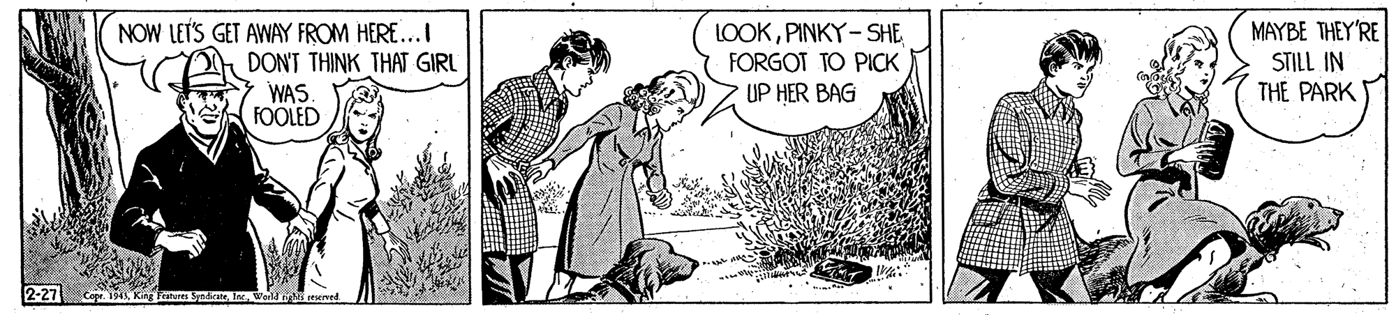 Adaptation OCR: LOOKPINKY-SHE FORGOT TO PICK UP HER BAG MAYBE THEY'RE NOW LET'S GET AWAY FROM HERE...I DONT THINK THAT GIRL WAS. FOOLED STILL IN THE PARK 2-27 SyndicateWorld tithi reserved. LOOKPINKY-SHE FORGOT TO PICK UP HER BAG MAYBE THEY'RE NOW LET'S GET AWAY FROM HERE...I DONT THINK THAT GIRL WAS. FOOLED STILL IN THE PARK 2-27 SyndicateWorld tithi reserved.