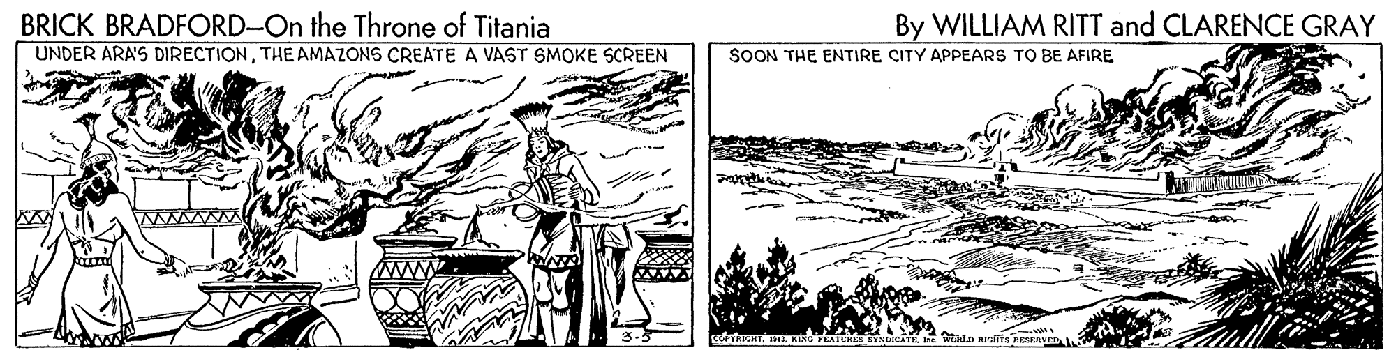 Parallel OCR: BRICK BRADFORD-On the Throne of Titania UNDER ARA'S DIRECTIONTHE AMAZONS CREATE A VAST SMOKE SCREEN By WILLIAM RITT and CLARENCE GRAY SOON THE ENTIRE CITY APPEARS TO BE AFIRE BRICK BRADFORD-On the Throne of Titania UNDER ARA'S DIRECTIONTHE AMAZONS CREATE A VAST SMOKE SCREEN By WILLIAM RITT and CLARENCE GRAY SOON THE ENTIRE CITY APPEARS TO BE AFIRE