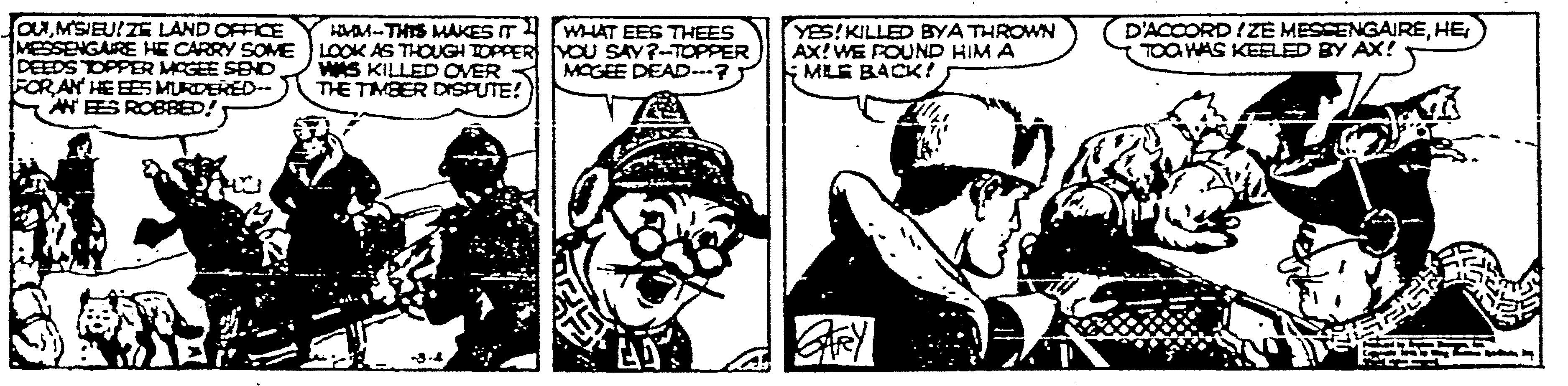 Art OCR: D'ACCORD IZE MESSENGAIRETOO WAS KEELED BY AX! OUMSIEU!ZE LAND OFFCE WHAT EES THEES aa-THIS MAKES IT MESSENGARE HE CARRY SOME LOOK AS THOUGH TOPPER YOU SAY?-TOPPER WS KILLED OVER THE TMBER DISPUTE! DEEDS OPPER MOGEE SEND FOR AN HE EES MURDERED-- AN EES RO8BED! YeS! KILLED BYA THROWN AX!WE FOUND HIM A MILE BACK! MOGEE DEAD? GRY D'ACCORD IZE MESSENGAIRETOO WAS KEELED BY AX! OUMSIEU!ZE LAND OFFCE WHAT EES THEES aa-THIS MAKES IT MESSENGARE HE CARRY SOME LOOK AS THOUGH TOPPER YOU SAY?-TOPPER WS KILLED OVER THE TMBER DISPUTE! DEEDS OPPER MOGEE SEND FOR AN HE EES MURDERED-- AN EES RO8BED! YeS! KILLED BYA THROWN AX!WE FOUND HIM A MILE BACK! MOGEE DEAD? GRY