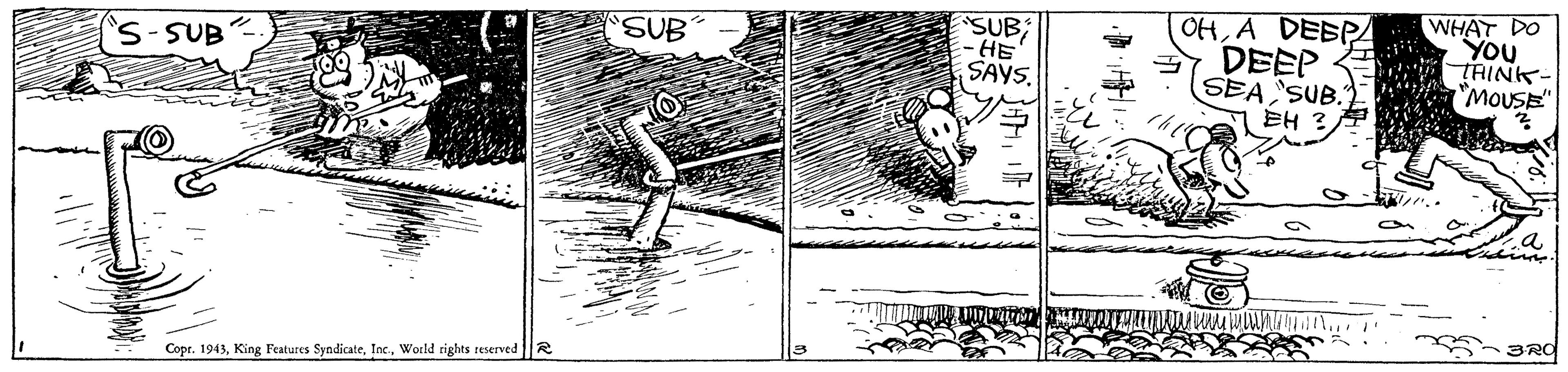 Visual arts OCR: SUB -HE SAYS. OHA DEBP DEEP SEA SUB. EH ? WHAT DO YOU TRINK- Mou SUB SSUB Copr. 1943World rights reserved R SUB -HE SAYS. OHA DEBP DEEP SEA SUB. EH ? WHAT DO YOU TRINK- Mou SUB SSUB Copr. 1943King Features SyndicateWorld rights reserved R