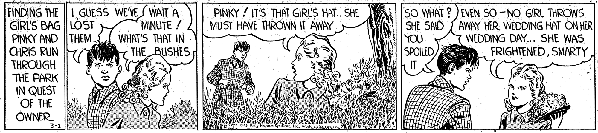 Happy OCR: FINDING THE 1 GUESS WE'VE WAIT A GIRL'S BAG LOST PINKY AND THEM. CHRIS RUN THROUGH THE PARK IN QUEST OF THE PINKY ! IT'S THAT GIRL'S HAT.. SHE MUST HAVE THROWN IT AWAY MINUTE ! WHAT'S THAT IN THE BUSHES SO WHAT ? ) EVEN SO -NO GIRL THROWS SHE SAID YOU SPOILEDIT AWAY HER WEDDING HAT ON HER WEDDING DAY... SHE WAS FRIGHTENEDOWNER 3-1 FINDING THE 1 GUESS WE'VE WAIT A GIRL'S BAG LOST PINKY AND THEM. CHRIS RUN THROUGH THE PARK IN QUEST OF THE PINKY ! IT'S THAT GIRL'S HAT.. SHE MUST HAVE THROWN IT AWAY MINUTE ! WHAT'S THAT IN THE BUSHES SO WHAT ? ) EVEN SO -NO GIRL THROWS SHE SAID YOU SPOILEDIT AWAY HER WEDDING HAT ON HER WEDDING DAY... SHE WAS FRIGHTENEDOWNER 3-1