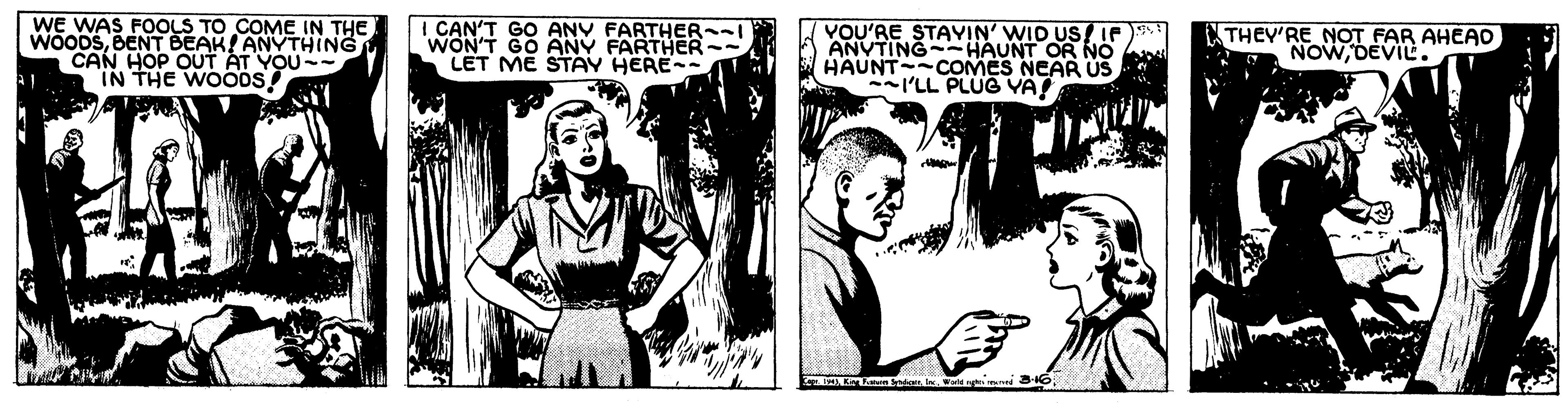 Adaptation OCR: WE WAS FOOLS TO COME IN THE WOODSBENT BEAK! ANYTHING CAN HOP OUT AT YOU-- IN THE Wooös YOU'RE STAYIN' WID US/IF ANVTING HAUNT OR NO HAUNT COMES NEAR US I'LL PLUG VA! WON'T GO ANY FARTHER - LET ME STAY HERE-- THEY'RE NOT FAR AHEAO NOWDEVIL . INKian Endan a n SO WE WAS FOOLS TO COME IN THE WOODSBENT BEAK! ANYTHING CAN HOP OUT AT YOU-- IN THE Wooös YOU'RE STAYIN' WID US/IF ANVTING HAUNT OR NO HAUNT COMES NEAR US I'LL PLUG VA! WON'T GO ANY FARTHER - LET ME STAY HERE-- THEY'RE NOT FAR AHEAO NOWDEVIL . INKian Endan a n SO