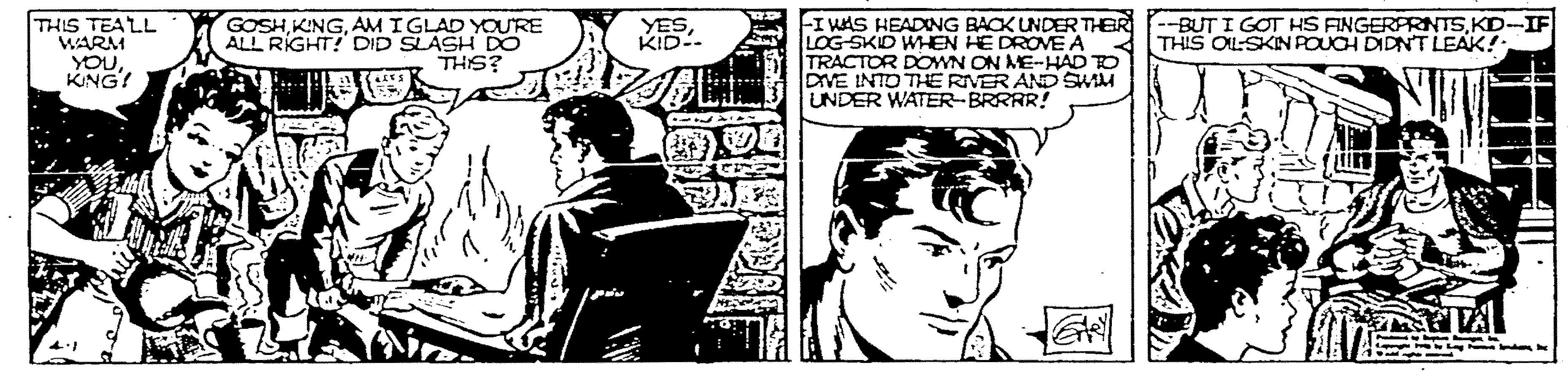 Black-and-white OCR: YESKID-- THIS TEALL WARM YOUKNG? GOSHAM IGLAD YOU'RE ALL RIGHT! DID SLASH DO THIS? FI WAS HEADING BACK UNDER THER --BUTI GOT HS FINGERPRNTSKD-IF LOG SKID WHEN HE DROVE A TRACTOR DOWN ON ME-HAD TO DVE INTO THE RIVER AND SwM UNDER WATER-BRRRR! THIS OL:SKIN POUCH DIDN'T LEAK! YESKID-- THIS TEALL WARM YOUKNG? GOSHAM IGLAD YOU'RE ALL RIGHT! DID SLASH DO THIS? FI WAS HEADING BACK UNDER THER --BUTI GOT HS FINGERPRNTSKD-IF LOG SKID WHEN HE DROVE A TRACTOR DOWN ON ME-HAD TO DVE INTO THE RIVER AND SwM UNDER WATER-BRRRR! THIS OL:SKIN POUCH DIDN'T LEAK!