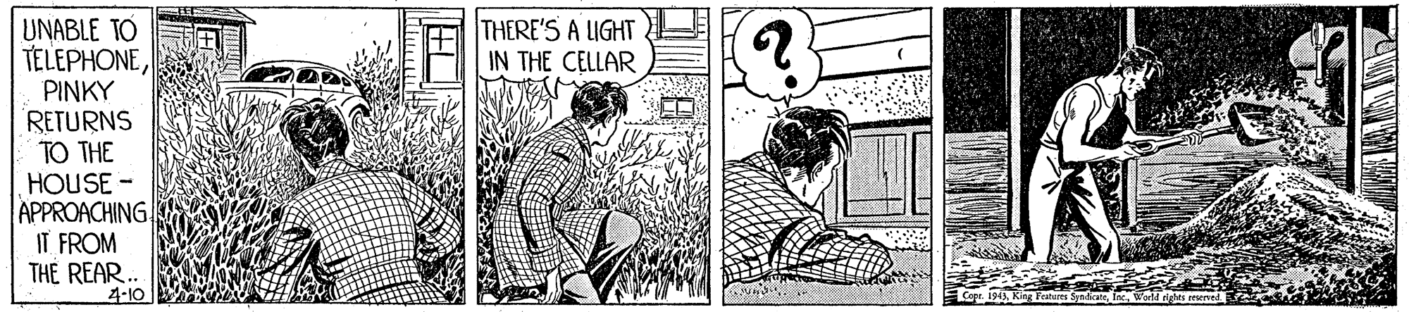 Design OCR: THERE'S A LIGHT IN THE CELLAR UNABLE TO TELEPHONEPINKY RETURNS TO THE HOUSE - APPROACHING IT FROM THE REAR. 4-10 CoprKing Festeres Synaic THERE'S A LIGHT IN THE CELLAR UNABLE TO TELEPHONEPINKY RETURNS TO THE HOUSE - APPROACHING IT FROM THE REAR. 4-10 CoprKing Festeres Synaic