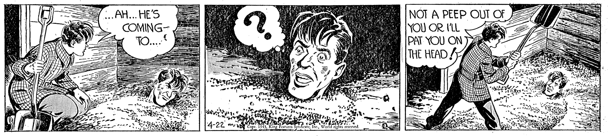 Rectangle OCR: .AH... HE'S COMING- TO...: NOT A PEEP OUT OF YOU OR I'LL PAT YOU ON Y THE HEAD 4-22 .AH... HE'S COMING- TO...: NOT A PEEP OUT OF YOU OR I'LL PAT YOU ON Y THE HEAD 4-22