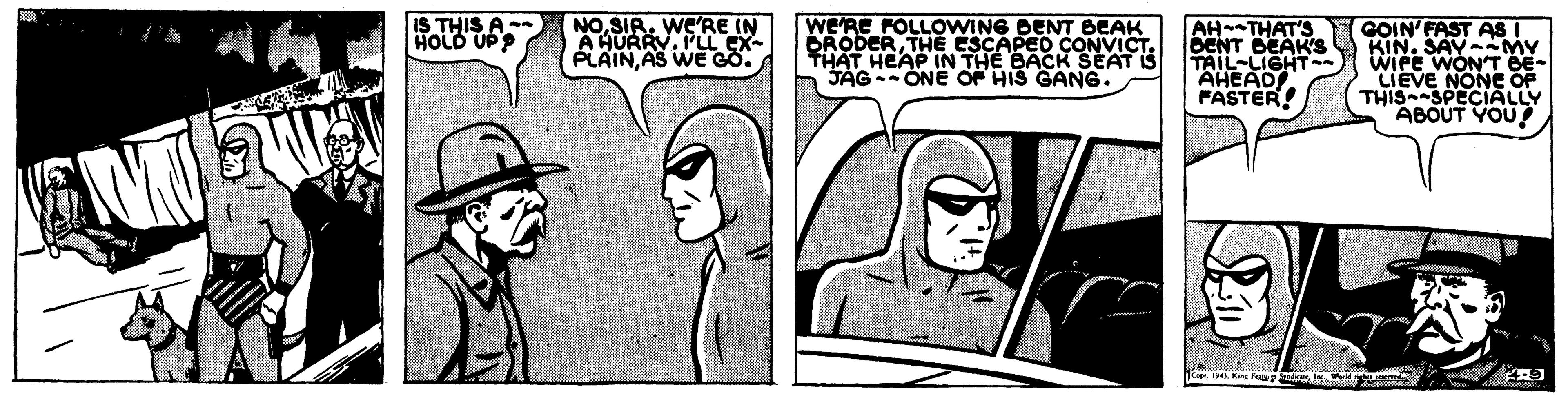 Gesture OCR: WE'RE IN NOSI L EX- IS WE'RE FOLLOWING BENT BEAK BRODERTHE ESCAPED CONVICT. THAT HEAP IN THE BACK SEAT IS JAG-- ONE OF HIS GANG. AH--THAT'S DENT DEAK'S TAIL-LIGHT- AHEAD PASTER! GOIN' FAST AS KIN. SAV- MY WIPE WONT BE- LIEVE NONE OF THIOROECIALLY PLAINAS WE Go. WE'RE IN NOSI L EX- IS WE'RE FOLLOWING BENT BEAK BRODERTHE ESCAPED CONVICT. THAT HEAP IN THE BACK SEAT IS JAG-- ONE OF HIS GANG. AH--THAT'S DENT DEAK'S TAIL-LIGHT- AHEAD PASTER! GOIN' FAST AS KIN. SAV- MY WIPE WONT BE- LIEVE NONE OF THIOROECIALLY PLAINAS WE Go.