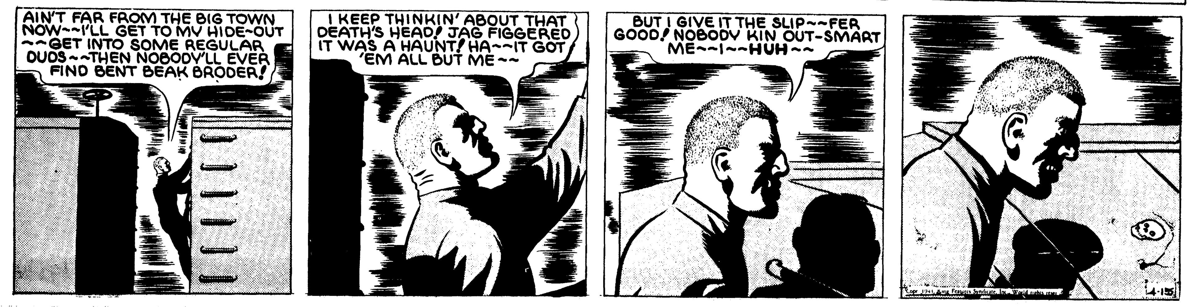 Art OCR: AIN'T FAR FROM THE BIG TOWN NOWPLL GET TO MV HIDE-OUT GET INTO SOME REGULAR OUOS-THEN NOBODV'LL EVER FINO BENT BEAK BRODER! I KEEP THINKIN' ABOUT THAT DEATH'S HEAO! JAG FIGGERED IT WAS A HAUNT! HA--IT GOT EM ALL BUT ME-- BUT I GIVE IT THE SLIP-FER GOOD! NOBODV KIN OUT-SMART ME I~-HÜH AIN'T FAR FROM THE BIG TOWN NOWPLL GET TO MV HIDE-OUT GET INTO SOME REGULAR OUOS-THEN NOBODV'LL EVER FINO BENT BEAK BRODER! I KEEP THINKIN' ABOUT THAT DEATH'S HEAO! JAG FIGGERED IT WAS A HAUNT! HA--IT GOT EM ALL BUT ME-- BUT I GIVE IT THE SLIP-FER GOOD! NOBODV KIN OUT-SMART ME I~-HÜH