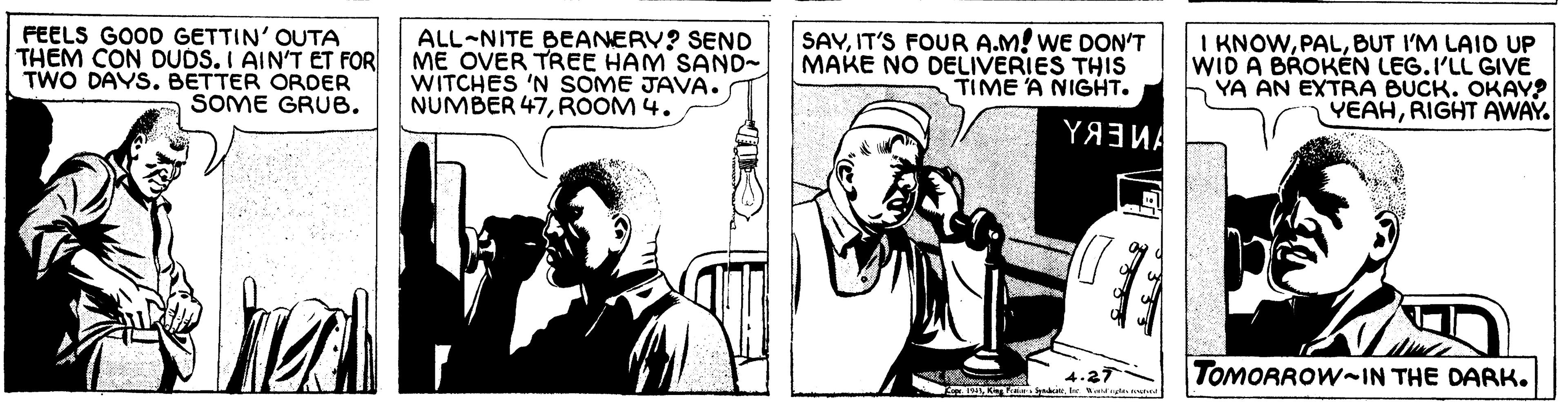 Parallel OCR: FEELS GOOD GETTIN' OUTA THEM CON DUDS. I AIN'T ET FOR TWO DAYS. BETTER ORDER SOME GRUB. ALL-NITE BEANERY? SEND ME OVER TREE HAM SAND~ WITCHES 'N SOME JAVA. NUMBER 47ROOM 4. SAVIT'S FOUR A.M! WE DON'T MAKE NO DELIVERIES THIS TIME A NIGHT. I KNOWBUT I'M LAID UP WID A BROKÉN LEG. I'LL GIVÉ YA AN EXTRA BUCK. OKAV? YEAHRIGHT AWAY. 4.27 TOMORROWIN THE DARK. FEELS GOOD GETTIN' OUTA THEM CON DUDS. I AIN'T ET FOR TWO DAYS. BETTER ORDER SOME GRUB. ALL-NITE BEANERY? SEND ME OVER TREE HAM SAND~ WITCHES 'N SOME JAVA. NUMBER 47ROOM 4. SAVIT'S FOUR A.M! WE DON'T MAKE NO DELIVERIES THIS TIME A NIGHT. I KNOWBUT I'M LAID UP WID A BROKÉN LEG. I'LL GIVÉ YA AN EXTRA BUCK. OKAV? YEAHRIGHT AWAY. 4.27 TOMORROWIN THE DARK.