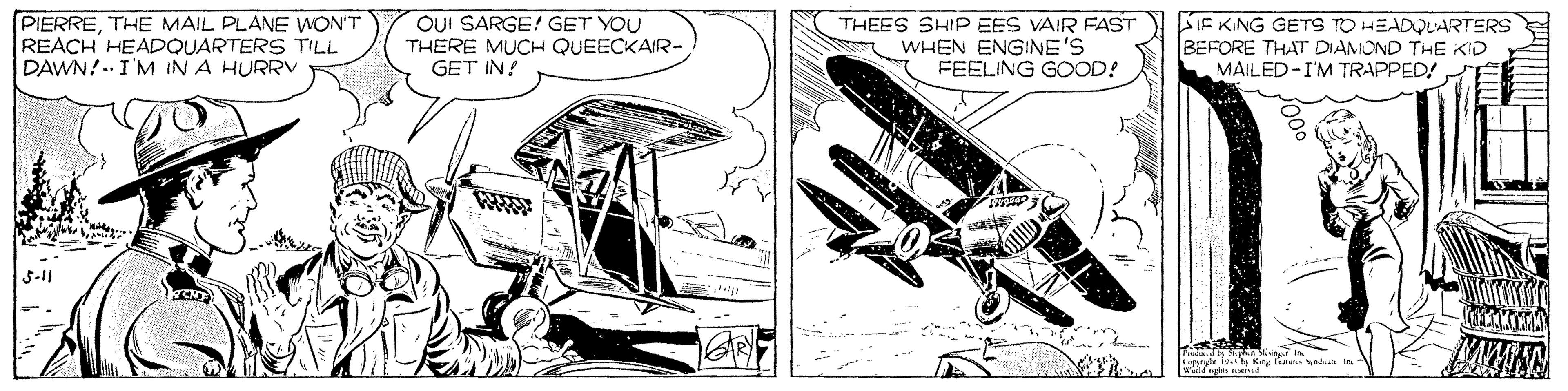 Font OCR: PIERRETHE MAIL PLANE WON'T REACH HEADQUARTERS TILL DAWN!-I'M IN A HURRV OUI SARGE! GET YOU THERE MUCH QUEECKAIR- GET IN! THEES SHIP EES VAIR FAST WHEN ENGINE'S FEELING GOOD! IF KING GETS TO HEADQUARTERS BEFORE THAT DIAMOND THE KID MAILED-I'M TRAPPED! 5-11 PIERRETHE MAIL PLANE WON'T REACH HEADQUARTERS TILL DAWN!-I'M IN A HURRV OUI SARGE! GET YOU THERE MUCH QUEECKAIR- GET IN! THEES SHIP EES VAIR FAST WHEN ENGINE'S FEELING GOOD! IF KING GETS TO HEADQUARTERS BEFORE THAT DIAMOND THE KID MAILED-I'M TRAPPED! 5-11