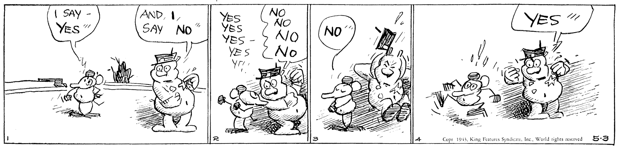 Font OCR: NO NO YES " ANDI I SAY - YES " YES YES YES YE S yr SAY NO NO ON No 5.3 Copr 1913World tights reserved NO NO YES " ANDI I SAY - YES " YES YES YES YE S yr SAY NO NO ON No 5.3 Copr 1913King Peatures SyndicateWorld tights reserved