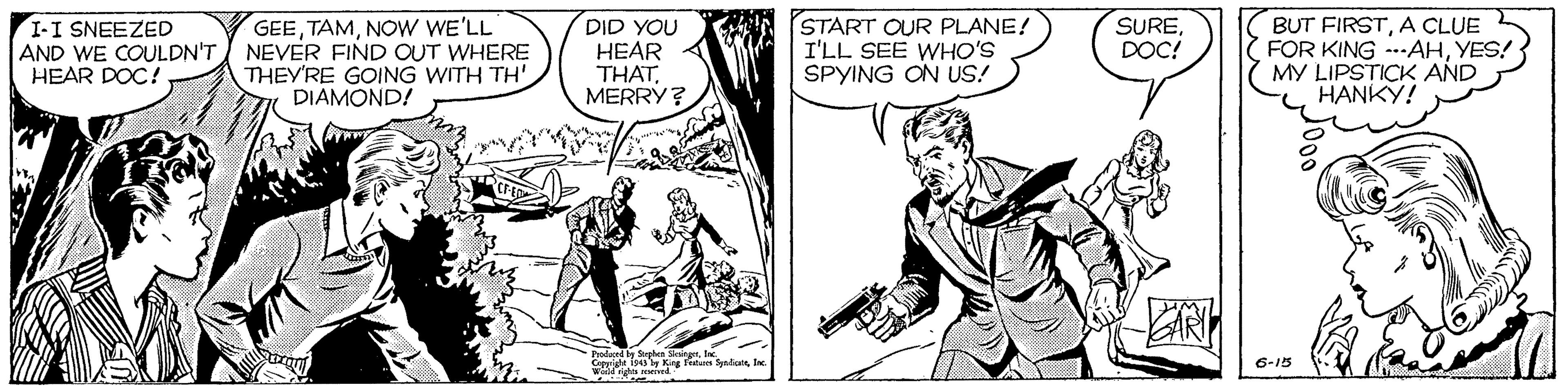 Comic book OCR: I-I SNEEZED AND WE COULDN'T NEVER FIND OUT WHERE HEAR DOC! DID YOU HEAR THATMERRY? START OUR PLANE! I'LL SEE WHO'S SPYING ON US! SUREDOC! BUT FIRSTA CLUE FOR KING -AHYES! MY LIPSTICK AND HANKY! GEENOW WE'LL THEYRE GOING WITH TH' DIAMOND! Fradued by Sophes Singefe Coppighe los by King tenan edos wid eived 6-15 I-I SNEEZED AND WE COULDN'T NEVER FIND OUT WHERE HEAR DOC! DID YOU HEAR THATMERRY? START OUR PLANE! I'LL SEE WHO'S SPYING ON US! SUREDOC! BUT FIRSTA CLUE FOR KING -AHYES! MY LIPSTICK AND HANKY! GEENOW WE'LL THEYRE GOING WITH TH' DIAMOND! Fradued by Sophes Singefe Coppighe los by King tenan edos wid eived 6-15