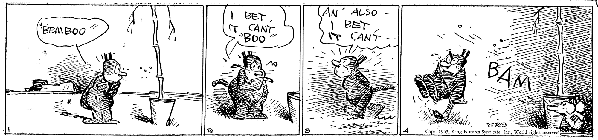 Illustration OCR: (AN ALSO I BETIT CANT BOO ir CANT BAM BEMBOO Copr. 1943World rights reserved. (AN ALSO I BETIT CANT BOO ir CANT BAM BEMBOO Copr. 1943King Features SyndicateWorld rights reserved.