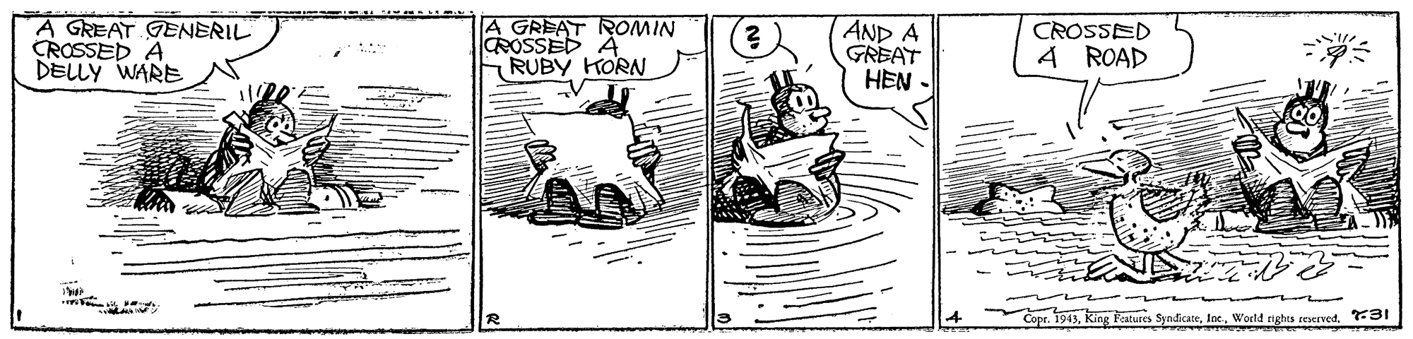 Auto part OCR: A GREAT GENERIL CROSSED A DELLY WARE A GREAT ROMIN ROSSED A RUBY KORN AND A GREAT HEN CROSSED A ROAD Copr. 194331 A GREAT GENERIL CROSSED A DELLY WARE A GREAT ROMIN ROSSED A RUBY KORN AND A GREAT HEN CROSSED A ROAD Copr. 1943King Fatures SyndicateWorld rights reserved