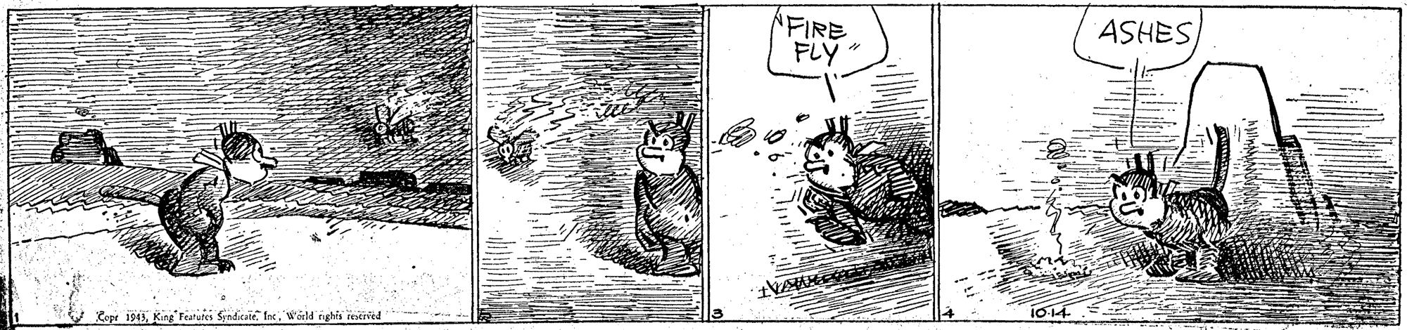 Line art OCR: ASHESFIRE FLY Cept 1943W'ärld righis reseived ASHESFIRE FLY Cept 1943King Features Syndicate IneW'ärld righis reseived