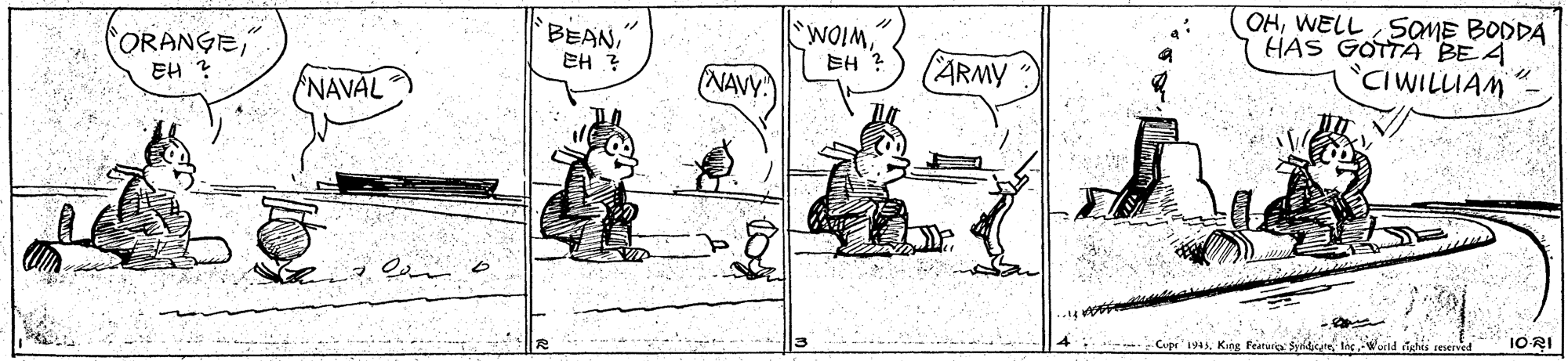Art OCR: BEAN" EH ? WOIM" OHWELL S?ME BODDA HAS GOTTA BE A ORANGE" EH ? NAVY." (ARMY CIWILUAM NAVAL 1ORI Cupr 1945King Feareria: Synticite l3 BEAN" EH ? WOIM" OHWELL S?ME BODDA HAS GOTTA BE A ORANGE" EH ? NAVY." (ARMY CIWILUAM NAVAL 1ORI Cupr 1945King Feareria: Synticite l3