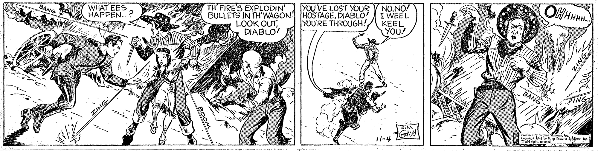 Parallel OCR: WHAT EES HAPPEN.. YOU'VE LOST YOUR BULLETS IN TH'WAGON HOSTAGEDIABLO! YOU'RE THROUGH! BANG TH'FIRE'S EXPLODIN' NO.NO! I WEEL KEEL YOU! OHHHH LOOK OUTDIABLO BANG PING ZING 11-4 GANY Copu To e kT rt ZING WHAT EES HAPPEN.. YOU'VE LOST YOUR BULLETS IN TH'WAGON HOSTAGEDIABLO! YOU'RE THROUGH! BANG TH'FIRE'S EXPLODIN' NO.NO! I WEEL KEEL YOU! OHHHH LOOK OUTDIABLO BANG PING ZING 11-4 GANY Copu To e kT rt ZING