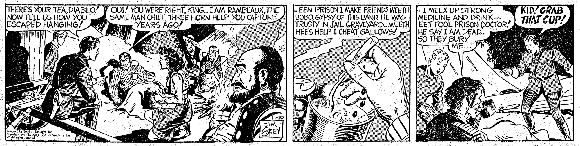 People OCR: KID GRAB THERE'S YOUR TEADIABLO! NOW TELL US HOW YOU ESCAPED HANGING! OU!! YOU WERE RIGHTTHE SAME MAN CHIEF THREE HORN HELP YOU CAPTURE YEARS AGO! -EEN PRISON I MAKE FRIENDS WEETH I MEEX UP STRONG BOBOGYPSY OF THIS BAND HE WAS MEDICINE AND DRINK. TRUSTY IN JAIL GRAVEYARD.WEETH EET FOOL PRISON DOCTOR! TAI CUP! HEE'S HELP I CHEAT GALLOWS! HE SAY I AM D?AD. SO THEY BURY ME... GARY KID GRAB THERE'S YOUR TEADIABLO! NOW TELL US HOW YOU ESCAPED HANGING! OU!! YOU WERE RIGHTKING. I AM RAMBEAUXTHE SAME MAN CHIEF THREE HORN HELP YOU CAPTURE YEARS AGO! -EEN PRISON I MAKE FRIENDS WEETH I MEEX UP STRONG BOBOGYPSY OF THIS BAND HE WAS MEDICINE AND DRINK. TRUSTY IN JAIL GRAVEYARD.WEETH EET FOOL PRISON DOCTOR! TAI CUP! HEE'S HELP I CHEAT GALLOWS! HE SAY I AM D?AD. SO THEY BURY ME... GARY