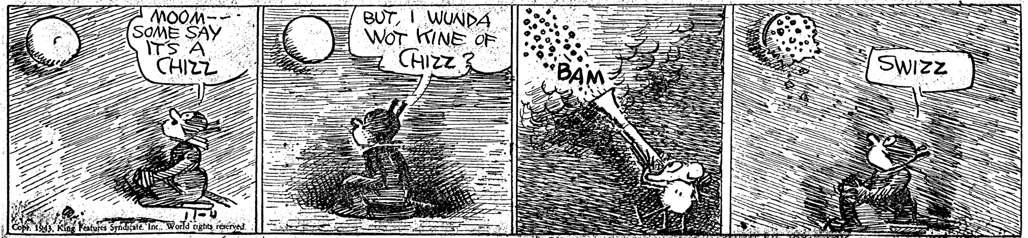 Line art OCR: MOOM-- SOME SAY ITS A CHIZZ BUTI WUNDÁ WOT KINE OF CHIZZ 3 SWIZZ Fature Syndicale. Inc World nighte reered. MOOM-- SOME SAY ITS A CHIZZ BUTI WUNDÁ WOT KINE OF CHIZZ 3 SWIZZ Fature Syndicale. Inc World nighte reered.