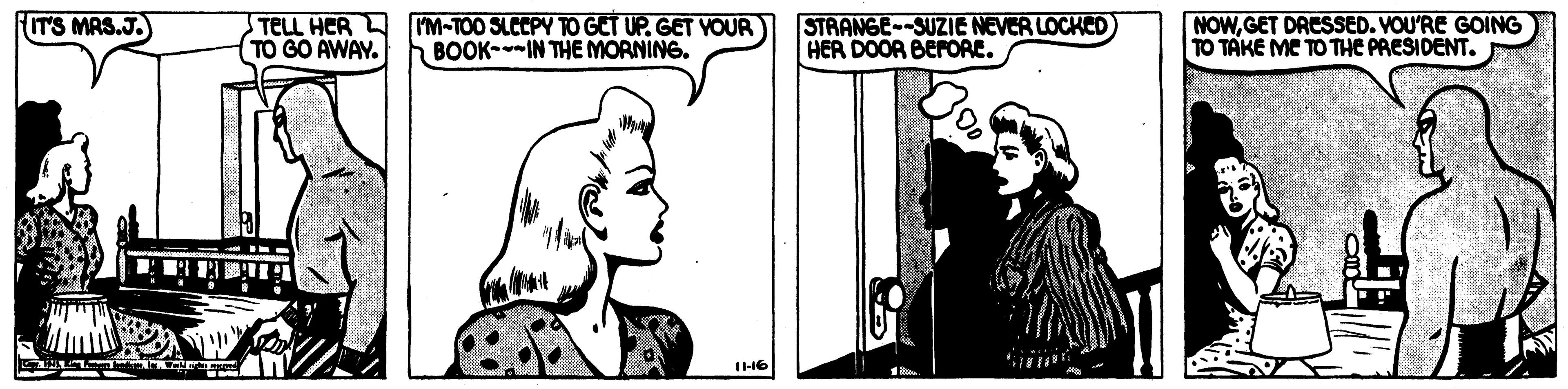Gesture OCR: IT'S MAS.J. TELL HER M-TO0 SLCCPY TO GET UP. GET YOUR TO GO AWAY. BOOKIN THE MORNING. STRANGE--SUZIE NEVER LOCKED HER DOOR BEFORE. NOWGET DRESSED. VOU'RE GOING TO TAKE ME TO THE PRESIDENT. IT'S MAS.J. TELL HER M-TO0 SLCCPY TO GET UP. GET YOUR TO GO AWAY. BOOKIN THE MORNING. STRANGE--SUZIE NEVER LOCKED HER DOOR BEFORE. NOWGET DRESSED. VOU'RE GOING TO TAKE ME TO THE PRESIDENT.
