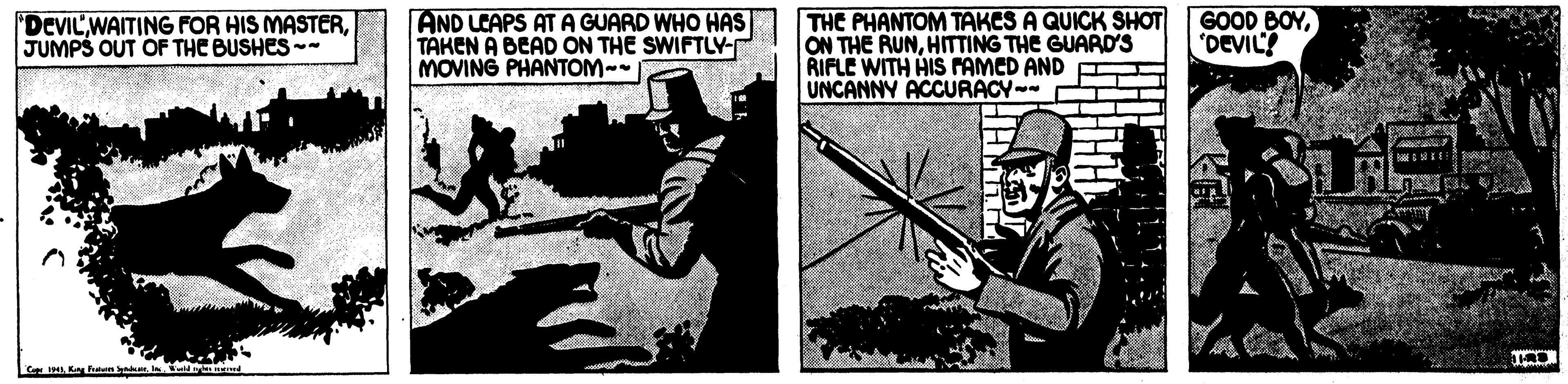 Gun barrel OCR: DEVILJUMPS OUT OF THE BUSHES -- AND LCAPS AT A GUARD WHO HAS TAKEN A BEAD ON THE SWIFTLY- MOVING PHANTOM-- THE PHANTOM TAKCS A QUICK SHOT ON THE RUNHITTING THE GUARD'S RIFLE WITH HIS PAMED AND UNCANNY ACCURACY- II GOOD BOY'DEVIL DEVILWAITING FOR HIS MASTERJUMPS OUT OF THE BUSHES -- AND LCAPS AT A GUARD WHO HAS TAKEN A BEAD ON THE SWIFTLY- MOVING PHANTOM-- THE PHANTOM TAKCS A QUICK SHOT ON THE RUNHITTING THE GUARD'S RIFLE WITH HIS PAMED AND UNCANNY ACCURACY- II GOOD BOY