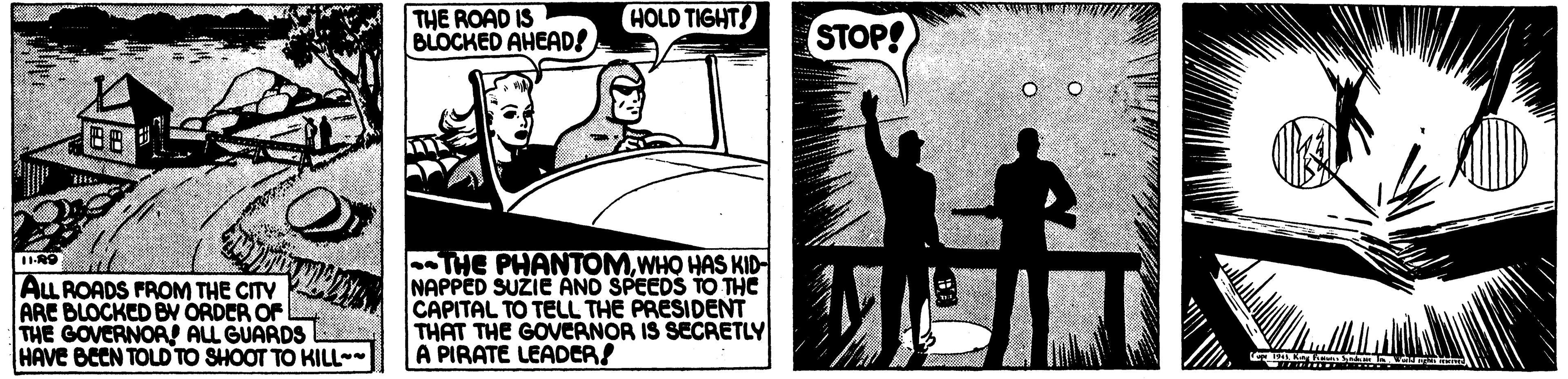 Drawing OCR: THE ROAD IS BLOCKED AHEAD! HOLD TIGHT! STOP! 88 ALL ROADS FROM THE CITY ARE BLOCKED BV ORDER OF THE GOVERNOR ALL GUARDS HAVE BEEN TOLD TO SHOOT TO KILL THE PHANTOMWHO HAS KID- NAPPED SUZIE AND SPEEDS TO THE CAPITAL TO TELL THE PRESIDENT THAT THE GOVEANOR IS SECRETLY A PIRATE LEADER! THE ROAD IS BLOCKED AHEAD! HOLD TIGHT! STOP! 88 ALL ROADS FROM THE CITY ARE BLOCKED BV ORDER OF THE GOVERNOR ALL GUARDS HAVE BEEN TOLD TO SHOOT TO KILL THE PHANTOMWHO HAS KID- NAPPED SUZIE AND SPEEDS TO THE CAPITAL TO TELL THE PRESIDENT THAT THE GOVEANOR IS SECRETLY A PIRATE LEADER!