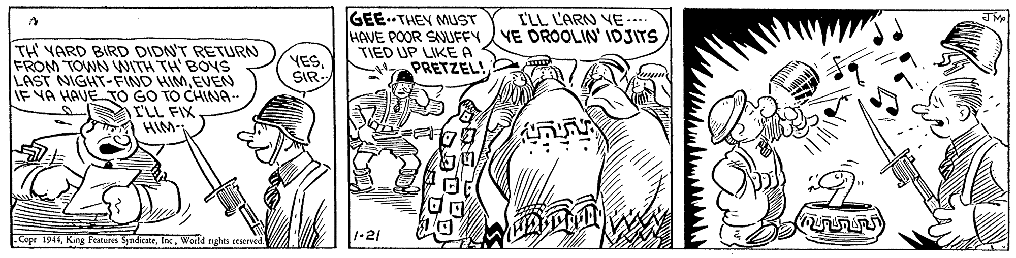 Illustration OCR: GEE. THEY MUST HAVE POOR SANUFFY TIED UP LIKE A PRETZEL! I'LL L'ARN YE …… YE DROOLIN' IDJITS TH YARD BIRD DIDNT RETURN FROM TOWN WITH TH' BOYS LAST NIGHT-FIND HIMEVEN IF VA HAVE TO GO TO CHINA.. I'LL FIX HIM- YESSIR. ???) Copr 1944World rights reserved. 1-21 GEE. THEY MUST HAVE POOR SANUFFY TIED UP LIKE A PRETZEL! I'LL L'ARN YE …… YE DROOLIN' IDJITS TH YARD BIRD DIDNT RETURN FROM TOWN WITH TH' BOYS LAST NIGHT-FIND HIMEVEN IF VA HAVE TO GO TO CHINA.. I'LL FIX HIM- YESSIR. ???) Copr 1944King Features SyndicateWorld rights reserved. 1-21
