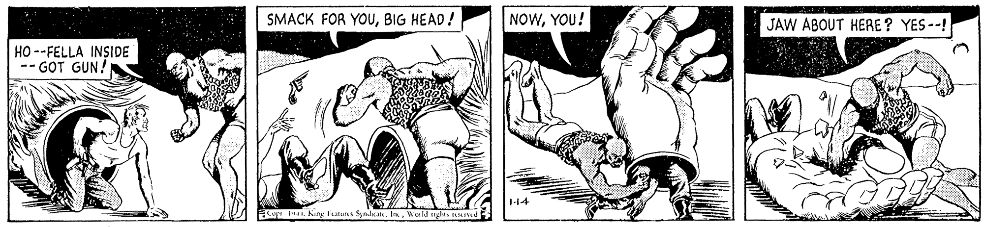 Sleeve OCR: SMACK FOR YOUBIG HEAD! NOWYOU! JAW ABOUT HERE ? YES--! HO --FELLA INSIDE -- GOT GUN! 1-14 ECup . King Fatures SyndicatWerld yhts MId SMACK FOR YOUBIG HEAD! NOWYOU! JAW ABOUT HERE ? YES--! HO --FELLA INSIDE -- GOT GUN! 1-14 ECup . King Fatures SyndicatWerld yhts MId