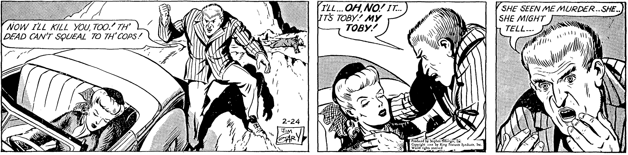 Comic book OCR: TL. OHNO! IT.. ITS TOBY! MY TOBY! SHE SEEN ME MURDER.SHE. SHE MIGHT NOW ILL KILL YOUTOO.' TH' DEAD CAN'T SQUEAL TO TH'CcOPS! TELL.. 2-24 TIM ARY Comyh y Krg fern SadrTL. OHNO! IT.. ITS TOBY! MY TOBY! SHE SEEN ME MURDER.SHE. SHE MIGHT NOW ILL KILL YOUTOO.' TH' DEAD CAN'T SQUEAL TO TH'CcOPS! TELL.. 2-24 TIM ARY Comyh y Krg fern Sadr