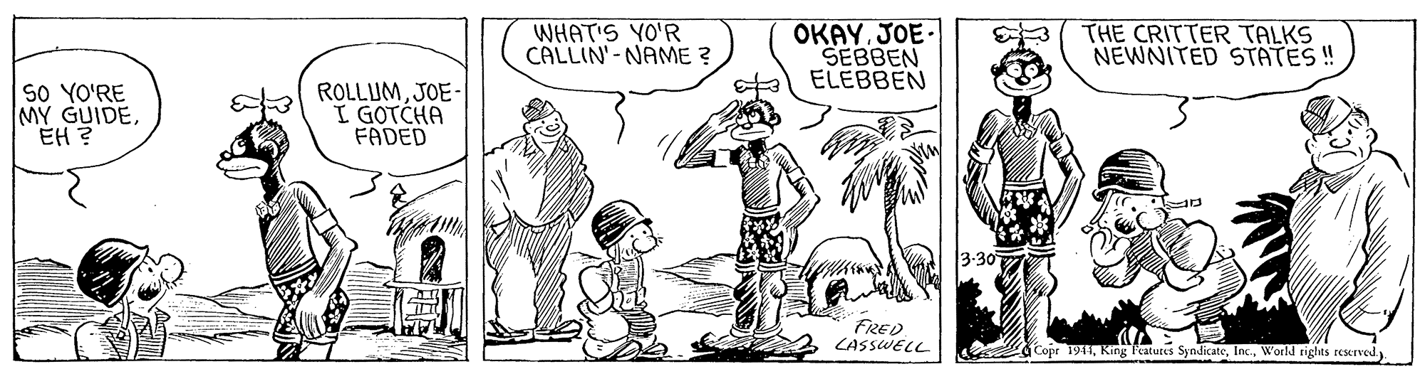 Illustration OCR: WHAT'S YO'R CALLIN'-NAME ? OKAYJOE- SEBBEN ELEBBEN THE CRITTER TALKS NEWNITED STATES ! SO YO'RE MY GUIDEEH ? ROLLUMJOE- I GOTCHA FADED 3-30 FRED CASSWELL Copr 1911World rights rcserved WHAT'S YO'R CALLIN'-NAME ? OKAYJOE- SEBBEN ELEBBEN THE CRITTER TALKS NEWNITED STATES ! SO YO'RE MY GUIDEEH ? ROLLUMJOE- I GOTCHA FADED 3-30 FRED CASSWELL Copr 1911King Features SyndicateWorld rights rcserved