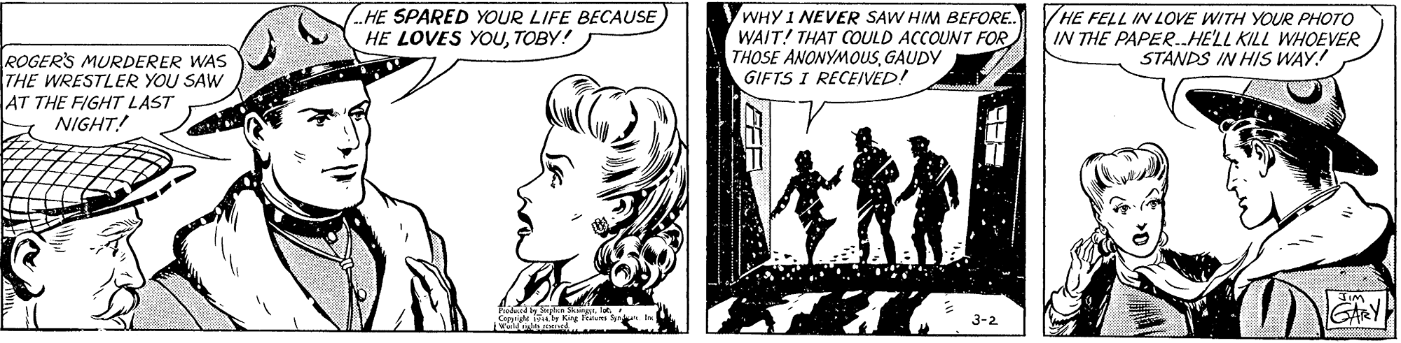 Font OCR: HE SPARED YOUR LIFE BECAUSE HE LOVES YOUTOBY! WHY I NEVER SAW HIM BEFORE. WAIT! THAT OULD ACCOUNT FOR THOSE ANONYMOUSGAUDY GIFTS I RECEIVED! HE FELL IN LOVE WITH YOUR PHOTO IN THE PAPER..HELL KILL WHOEVER STANDS IN HIS WAY! ROGER'S MURDERER WAS THE WRESTLER YOU SAW AT THE FIGHT LAST NIGHT! g SkarRt. Kg Feates HE SPARED YOUR LIFE BECAUSE HE LOVES YOUTOBY! WHY I NEVER SAW HIM BEFORE. WAIT! THAT OULD ACCOUNT FOR THOSE ANONYMOUSGAUDY GIFTS I RECEIVED! HE FELL IN LOVE WITH YOUR PHOTO IN THE PAPER..HELL KILL WHOEVER STANDS IN HIS WAY! ROGER'S MURDERER WAS THE WRESTLER YOU SAW AT THE FIGHT LAST NIGHT! g SkarRt. Kg Feates