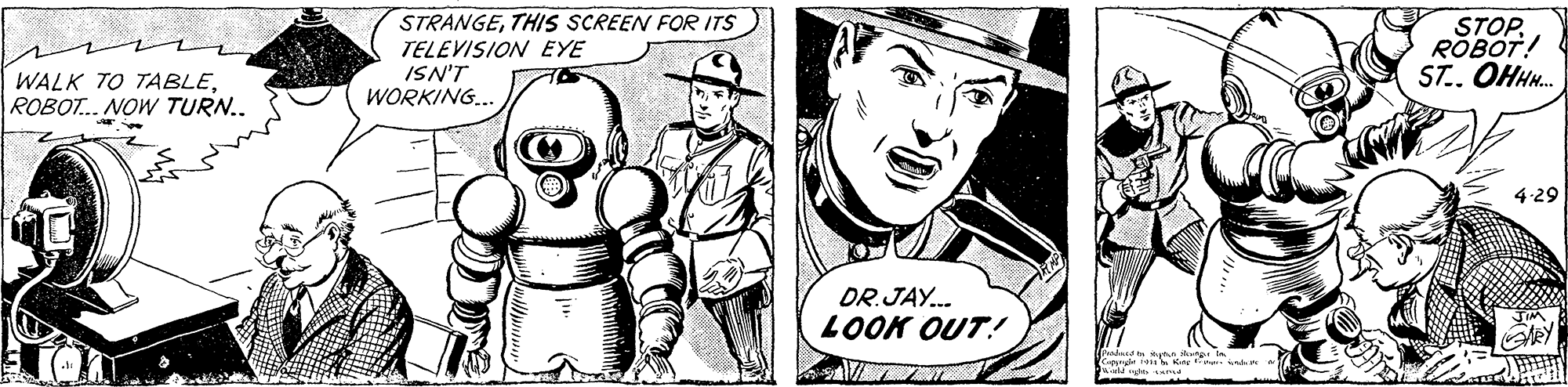 Line art OCR: STRANGETHIS SCREEN FOR ITS TELEVISION EYE ISN'T WORKING.. STOPROBOT! ST. OHHM. WALK TO TABLEROBOT... NOW TURN.. 4.29 DR.JAY... LOOK OUT!! adacete yan ding Coppide N n STRANGETHIS SCREEN FOR ITS TELEVISION EYE ISN'T WORKING.. STOPROBOT! ST. OHHM. WALK TO TABLEROBOT... NOW TURN.. 4.29 DR.JAY... LOOK OUT!! adacete yan ding Coppide N n