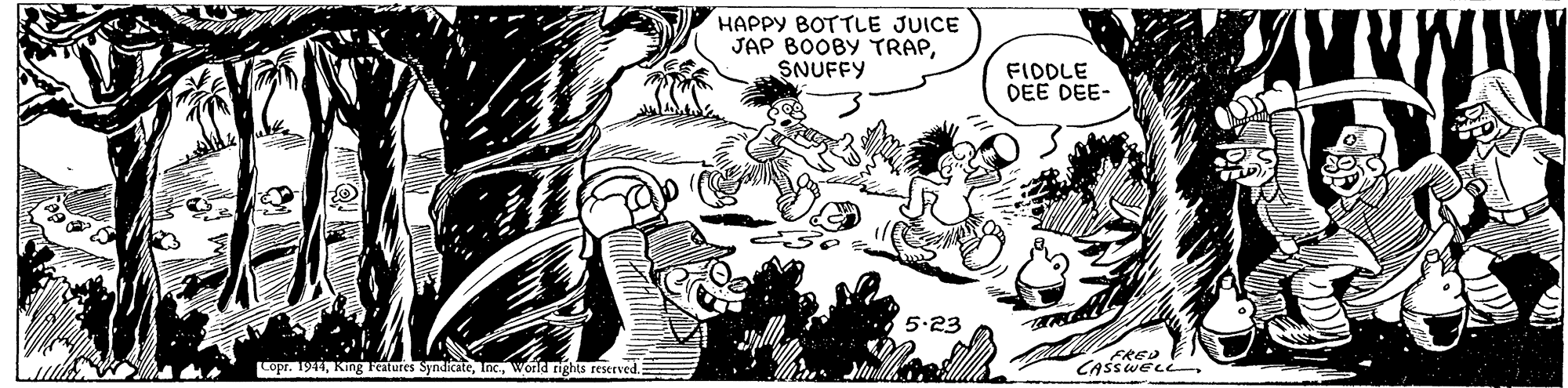 Adaptation OCR: HAPPY BOTTLE JUICE JAP BOOBY TRAPSNUFFY FIDDLE DEE DEE- 5.23 Lopr. 1944World rights reserved FRED CASSWELL HAPPY BOTTLE JUICE JAP BOOBY TRAPSNUFFY FIDDLE DEE DEE- 5.23 Lopr. 1944King Features SyndicateWorld rights reserved FRED CASSWELL