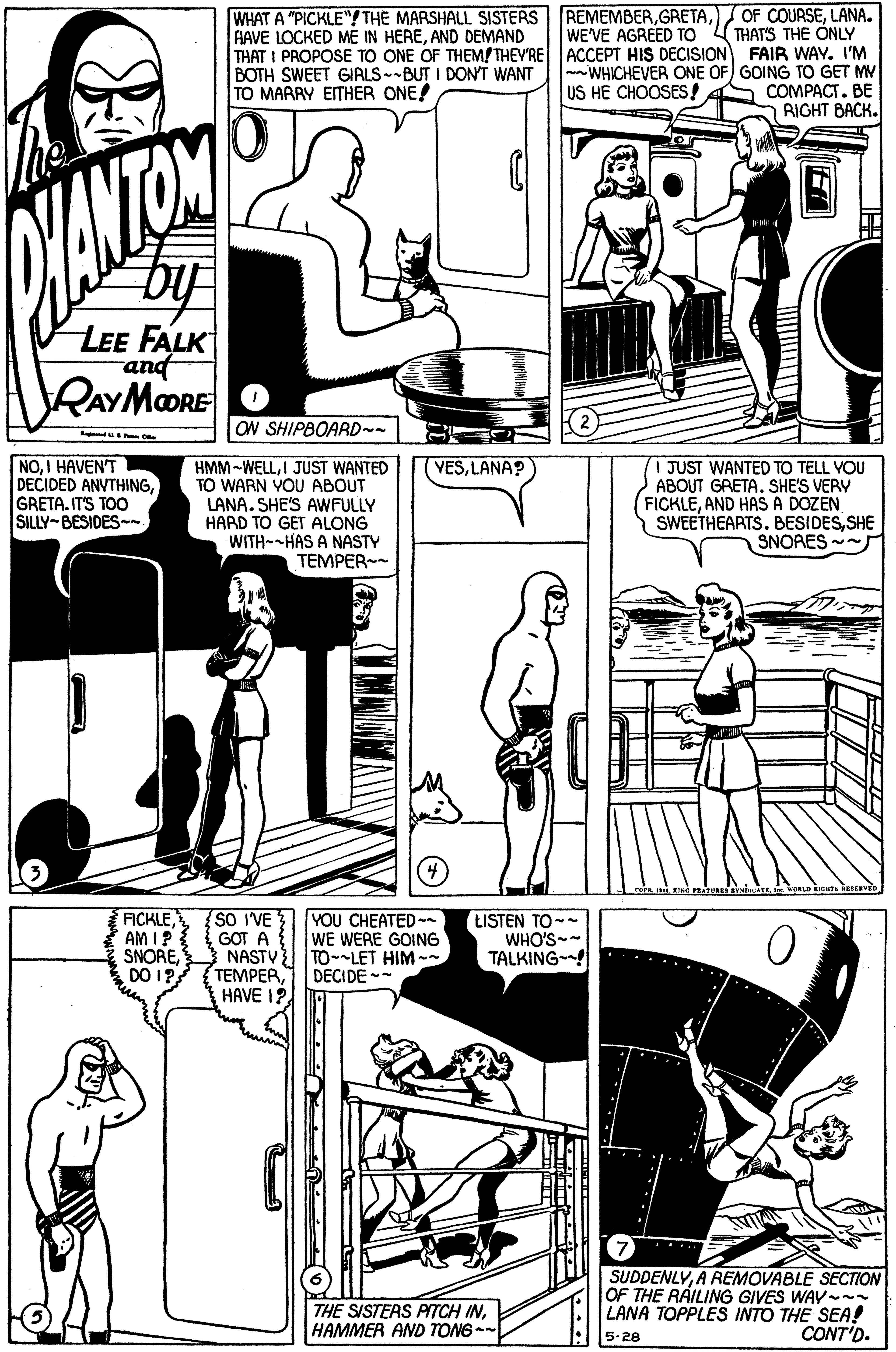Art OCR: WHAT A "PICKLE"! THE MARSHALL SISTERS REMEMBERLANA. THATS THE ONLY THAT I PROPOSE TO ONE OF THEM!THEYRE ACCEPT HIS DECISION FAIR WAY. I'M --WHICHEVER ONE OF) GOING TO GET MV COMPACT. BE RIGHT BACK. AAVE LOCKED ME IN HEREAND DEMAND WE'VE AGREED TO BOTH SWEET GIALS-BUT I DON'T WANT TO MARRY EITHER ONE! US HE CHOOSES ! LEE FALK and PAYMORE ON SHIPBOARD~~ (2) NOI HAVEN'T DECIDED ANVTHINGGRETA. IT'S TOO SILLY-BESIDES-. HMM-WELLI JUST WANTED TO WARN VOU ABOUT LANA. SHE'S AWFULLY HARD TO GET ALONG WITH--HAS A NASTY TEMPER-- JUST WANTED TO TELL VOU ABOUT GRETA. SHE'S VERY FICKLEAND HAS A DOZEN SWEETHEARTS. BESIDESSHE SNOAES (YESLANA? FICKLE AM I? SNOREDO I? SO I'VE 3 GOT A NASTV TEMPER HAVE I? YOU CHEATED- WE WERE GOING TO--LET HIM - DECIDE -- LISTEN TO-- WHO'S- TALKING-! -... THE SISTERS PITCH INHAMMER AND TONG- SUDDENLYA REMOVABLE SECTION OF THE RAILING GIVES WAV-- LANA TOPPLES INTO THE SEA! CONT'D. 5-28 WHAT A "PICKLE"! THE MARSHALL SISTERS REMEMBEROF COURSELANA. THATS THE ONLY THAT I PROPOSE TO ONE OF THEM!THEYRE ACCEPT HIS DECISION FAIR WAY. I'M --WHICHEVER ONE OF) GOING TO GET MV COMPACT. BE RIGHT BACK. AAVE LOCKED ME IN HEREAND DEMAND WE'VE AGREED TO BOTH SWEET GIALS-BUT I DON'T WANT TO MARRY EITHER ONE! US HE CHOOSES ! LEE FALK and PAYMORE ON SHIPBOARD~~ (2) NOI HAVEN'T DECIDED ANVTHINGGRETA. IT'S TOO SILLY-BESIDES-. HMM-WELLI JUST WANTED TO WARN VOU ABOUT LANA. SHE'S AWFULLY HARD TO GET ALONG WITH--HAS A NASTY TEMPER-- JUST WANTED TO TELL VOU ABOUT GRETA. SHE'S VERY FICKLEAND HAS A DOZEN SWEETHEARTS. BESIDESSHE SNOAES (YESLANA? FICKLE AM I? SNOREDO I? SO I'VE 3 GOT A NASTV TEMPER HAVE I? YOU CHEATED- WE WERE GOING TO--LET HIM - DECIDE -- LISTEN TO-- WHO'S- TALKING-! -... THE SISTERS PITCH INHAMMER AND TONG- SUDDENLYA REMOVABLE SECTION OF THE RAILING GIVES WAV-- LANA TOPPLES INTO THE SEA! CONT'D. 5-28
